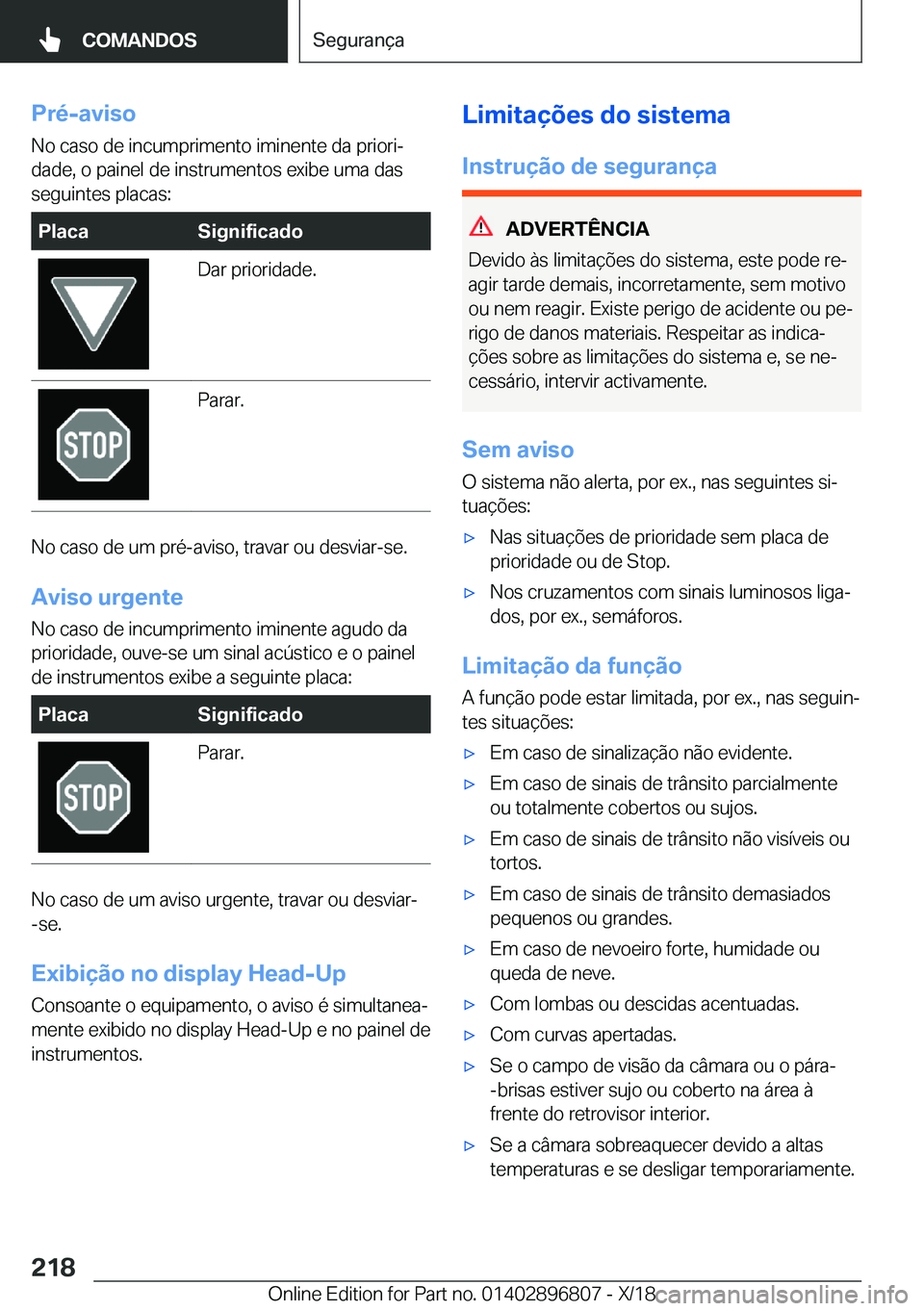 BMW 7 SERIES 2019  Manual do condutor (in Portuguese) �P�r�é�-�a�v�i�s�o
�N�o��c�a�s�o��d�e��i�n�c�u�m�p�r�i�m�e�n�t�o��i�m�i�n�e�n�t�e��d�a��p�r�i�o�r�iª �d�a�d�e�,��o��p�a�i�n�e�l��d�e��i�n�s�t�r�u�m�e�n�t�o�s��e�x�i�b�e��u�m�a��d�a�s �