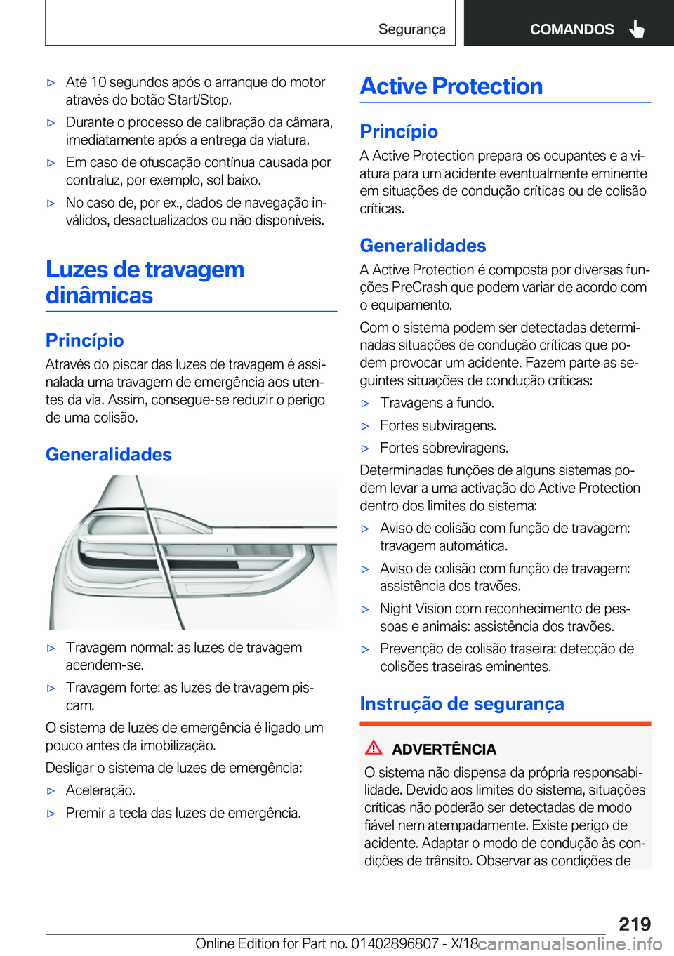 BMW 7 SERIES 2019  Manual do condutor (in Portuguese) 'x�A�t�é��1�0��s�e�g�u�n�d�o�s��a�p�ó�s��o��a�r�r�a�n�q�u�e��d�o��m�o�t�o�r
�a�t�r�a�v�é�s��d�o��b�o�t�ã�o��S�t�a�r�t�/�S�t�o�p�.'x�D�u�r�a�n�t�e��o��p�r�o�c�e�s�s�o��d�e��c�