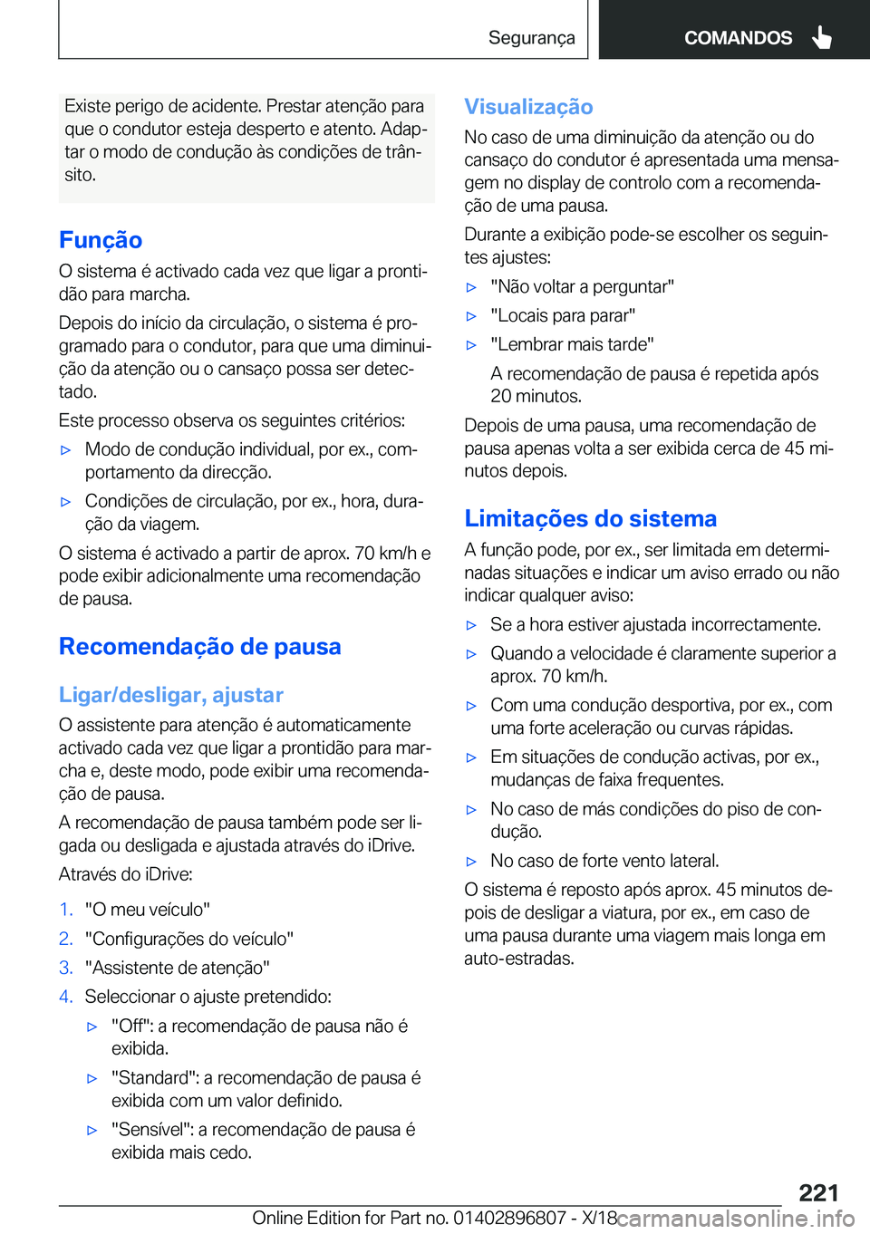 BMW 7 SERIES 2019  Manual do condutor (in Portuguese) �E�x�i�s�t�e��p�e�r�i�g�o��d�e��a�c�i�d�e�n�t�e�.��P�r�e�s�t�a�r��a�t�e�n�