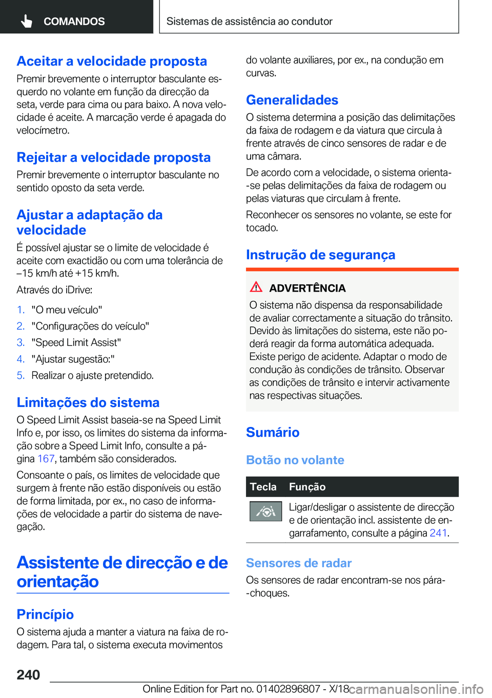 BMW 7 SERIES 2019  Manual do condutor (in Portuguese) �A�c�e�i�t�a�r��a��v�e�l�o�c�i�d�a�d�e��p�r�o�p�o�s�t�a�P�r�e�m�i�r��b�r�e�v�e�m�e�n�t�e��o��i�n�t�e�r�r�u�p�t�o�r��b�a�s�c�u�l�a�n�t�e��e�sª
�q�u�e�r�d�o��n�o��v�o�l�a�n�t�e��e�m��f�u�n