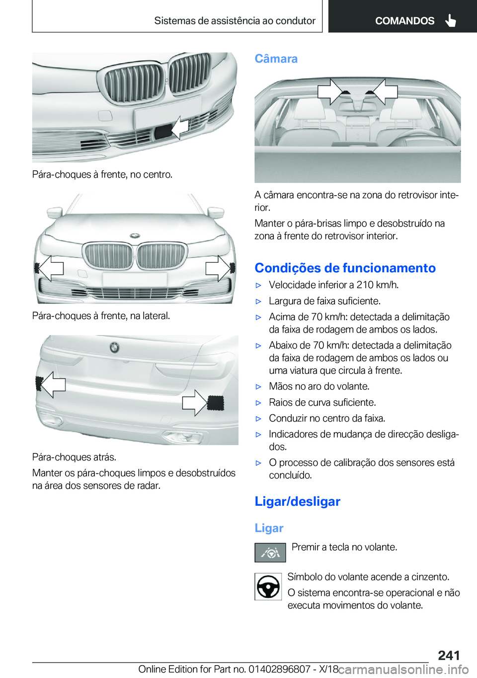 BMW 7 SERIES 2019  Manual do condutor (in Portuguese) �P�á�r�a�-�c�h�o�q�u�e�s��à��f�r�e�n�t�e�,��n�o��c�e�n�t�r�o�.
�P�á�r�a�-�c�h�o�q�u�e�s��à��f�r�e�n�t�e�,��n�a��l�a�t�e�r�a�l�.
�P�á�r�a�-�c�h�o�q�u�e�s��a�t�r�á�s�.
�M�a�n�t�e�r��o�s�