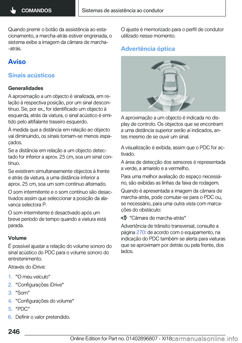 BMW 7 SERIES 2019  Manual do condutor (in Portuguese) �Q�u�a�n�d�o��p�r�e�m�i�r��o��b�o�t�ã�o��d�a��a�s�s�i�s�t�ê�n�c�i�a��a�o��e�s�t�aª
�c�i�o�n�a�m�e�n�t�o�,��a��m�a�r�c�h�a�-�a�t�r�á�s��e�s�t�i�v�e�r��e�n�g�r�e�n�a�d�a�,��o
�s�i�s�t�e