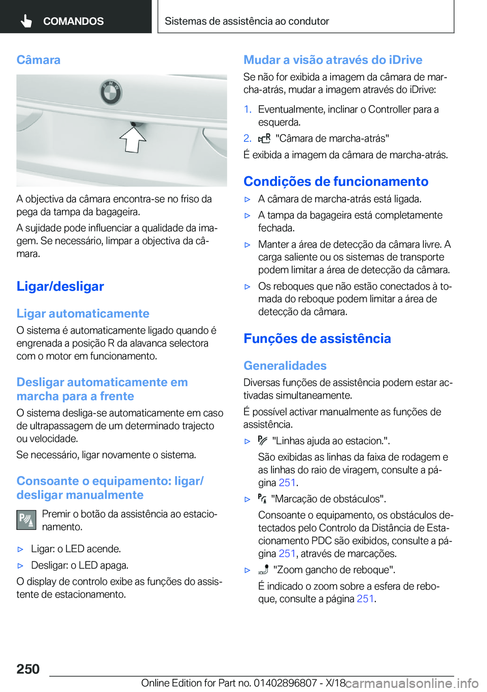 BMW 7 SERIES 2019  Manual do condutor (in Portuguese) �C�â�m�a�r�a
�A��o�b�j�e�c�t�i�v�a��d�a��c�â�m�a�r�a��e�n�c�o�n�t�r�a�-�s�e��n�o��f�r�i�s�o��d�a�p�e�g�a��d�a��t�a�m�p�a��d�a��b�a�g�a�g�e�i�r�a�.
�A��s�u�j�i�d�a�d�e��p�o�d�e��i�n�f�l