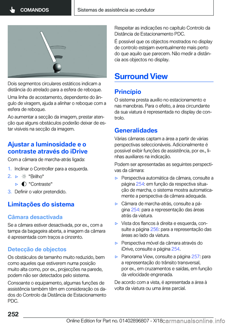 BMW 7 SERIES 2019  Manual do condutor (in Portuguese) �D�o�i�s��s�e�g�m�e�n�t�o�s��c�i�r�c�u�l�a�r�e�s��e�s�t�á�t�i�c�o�s��i�n�d�i�c�a�m��a
�d�i�s�t�â�n�c�i�a��d�o��a�t�r�e�l�a�d�o��p�a�r�a��a��e�s�f�e�r�a��d�e��r�e�b�o�q�u�e�.
�U�m�a��l�i