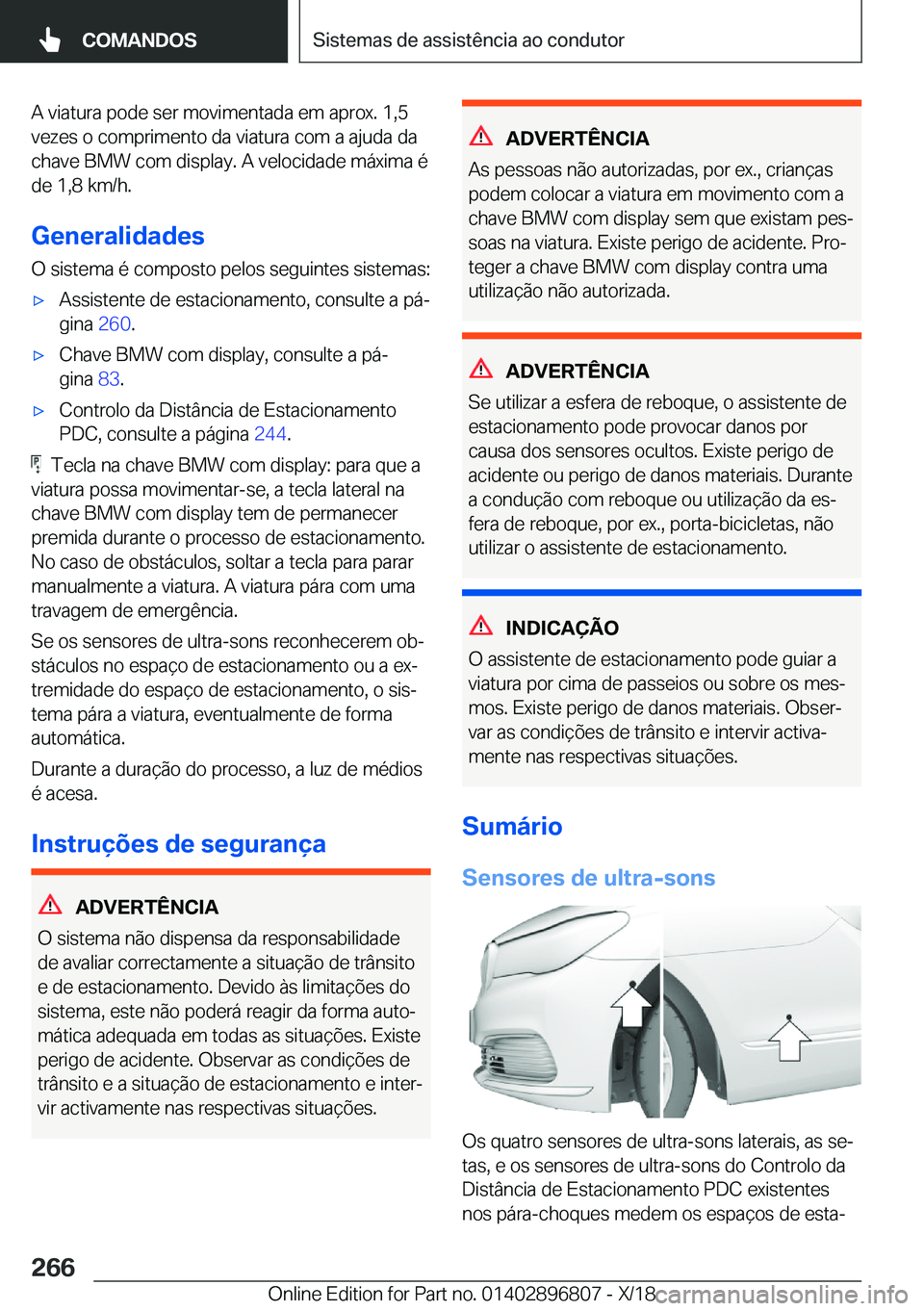 BMW 7 SERIES 2019  Manual do condutor (in Portuguese) �A��v�i�a�t�u�r�a��p�o�d�e��s�e�r��m�o�v�i�m�e�n�t�a�d�a��e�m��a�p�r�o�x�.��1�,�5
�v�e�z�e�s��o��c�o�m�p�r�i�m�e�n�t�o��d�a��v�i�a�t�u�r�a��c�o�m��a��a�j�u�d�a��d�a �c�h�a�v�e��B�M�W�