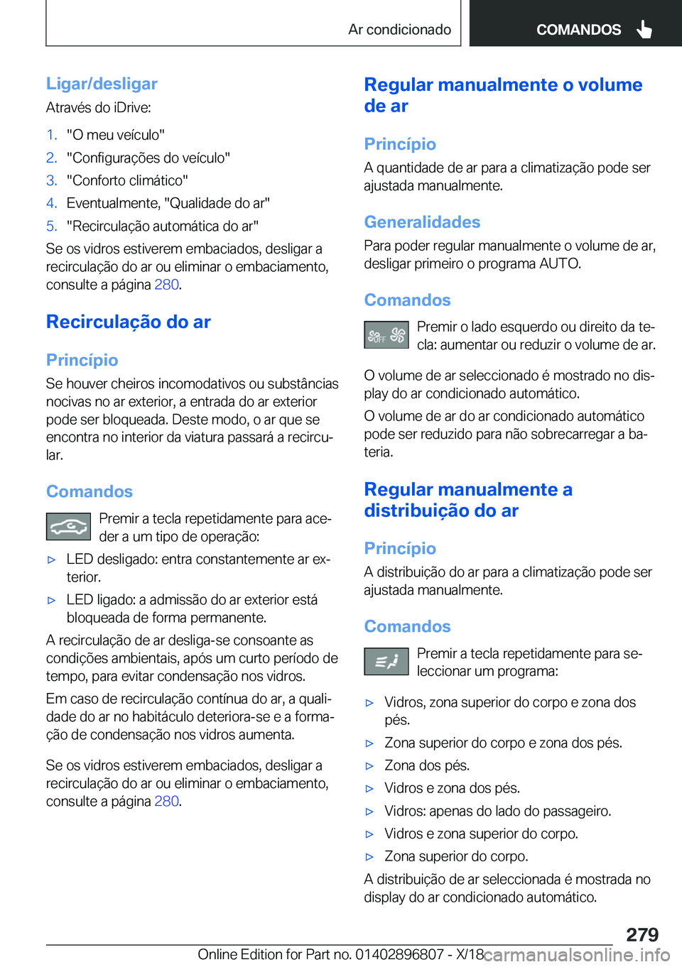 BMW 7 SERIES 2019  Manual do condutor (in Portuguese) �L�i�g�a�r�/�d�e�s�l�i�g�a�r�A�t�r�a�v�é�s��d�o��i�D�r�i�v�e�:�1�.��O��m�e�u��v�e�