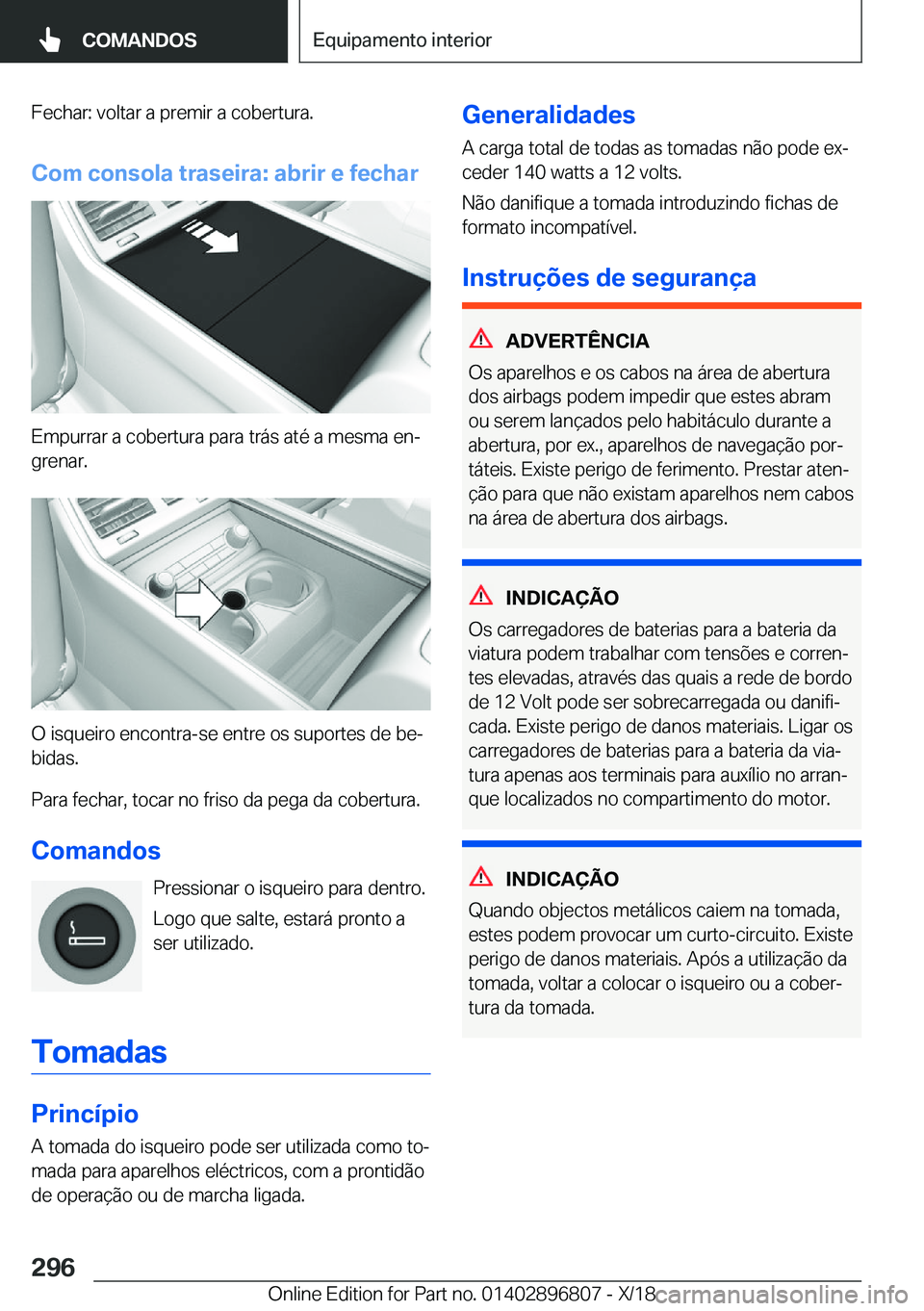 BMW 7 SERIES 2019  Manual do condutor (in Portuguese) �F�e�c�h�a�r�:��v�o�l�t�a�r��a��p�r�e�m�i�r��a��c�o�b�e�r�t�u�r�a�.�C�o�m��c�o�n�s�o�l�a��t�r�a�s�e�i�r�a�:��a�b�r�i�r��e��f�e�c�h�a�r
�E�m�p�u�r�r�a�r��a��c�o�b�e�r�t�u�r�a��p�a�r�a��t�
