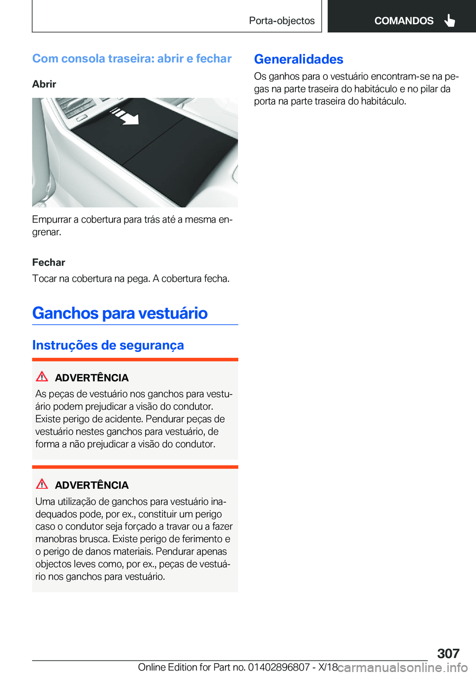 BMW 7 SERIES 2019  Manual do condutor (in Portuguese) �C�o�m��c�o�n�s�o�l�a��t�r�a�s�e�i�r�a�:��a�b�r�i�r��e��f�e�c�h�a�r�A�b�r�i�r
�E�m�p�u�r�r�a�r��a��c�o�b�e�r�t�u�r�a��p�a�r�a��t�r�á�s��a�t�é��a��m�e�s�m�a��e�nª�g�r�e�n�a�r�.
�F�e�c�