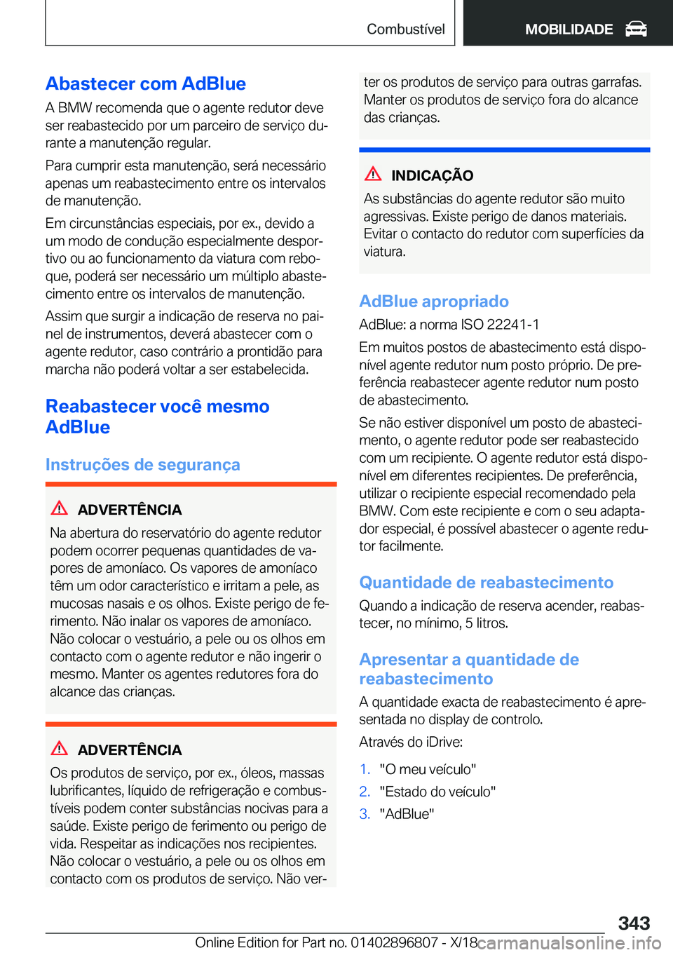 BMW 7 SERIES 2019  Manual do condutor (in Portuguese) �A�b�a�s�t�e�c�e�r��c�o�m��A�d�B�l�u�e�A��B�M�W��r�e�c�o�m�e�n�d�a��q�u�e��o��a�g�e�n�t�e��r�e�d�u�t�o�r��d�e�v�e
�s�e�r��r�e�a�b�a�s�t�e�c�i�d�o��p�o�r��u�m��p�a�r�c�e�i�r�o��d�e��s�e�