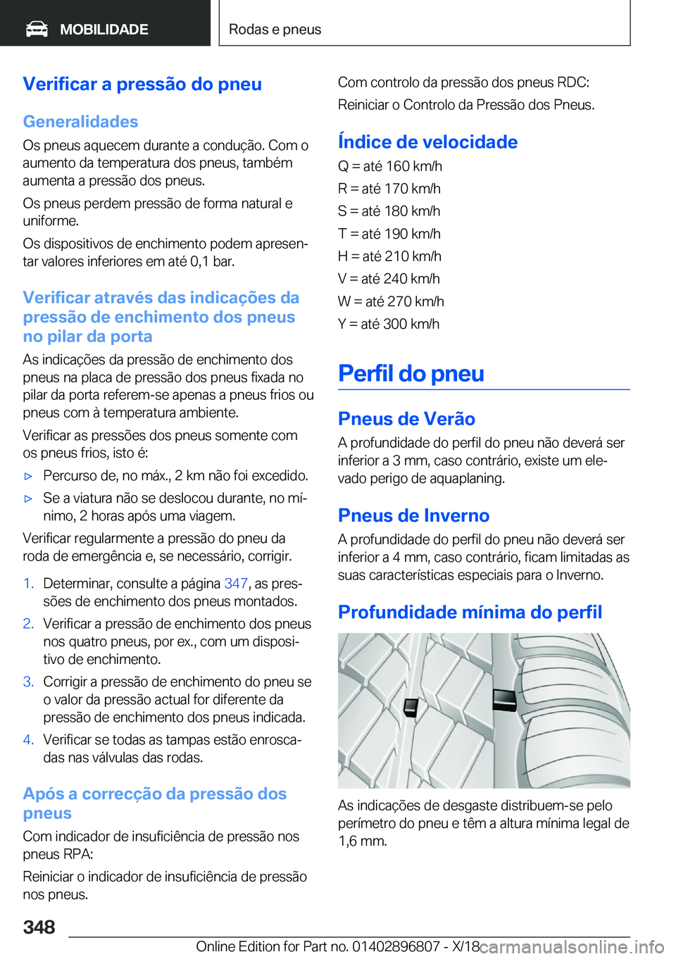BMW 7 SERIES 2019  Manual do condutor (in Portuguese) �V�e�r�i�f�i�c�a�r��a��p�r�e�s�s�ã�o��d�o��p�n�e�u�G�e�n�e�r�a�l�i�d�a�d�e�s
�O�s��p�n�e�u�s��a�q�u�e�c�e�m��d�u�r�a�n�t�e��a��c�o�n�d�u�