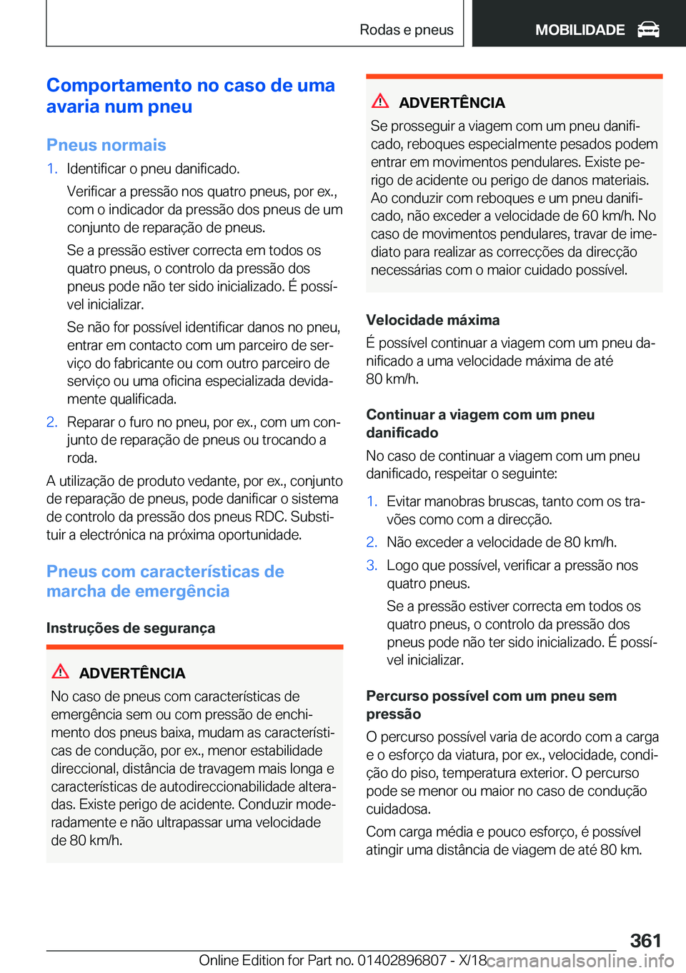 BMW 7 SERIES 2019  Manual do condutor (in Portuguese) �C�o�m�p�o�r�t�a�m�e�n�t�o��n�o��c�a�s�o��d�e��u�m�a
�a�v�a�r�i�a��n�u�m��p�n�e�u
�P�n�e�u�s��n�o�r�m�a�i�s�1�.�I�d�e�n�t�i�f�i�c�a�r��o��p�n�e�u��d�a�n�i�f�i�c�a�d�o�.
�V�e�r�i�f�i�c�a�r��