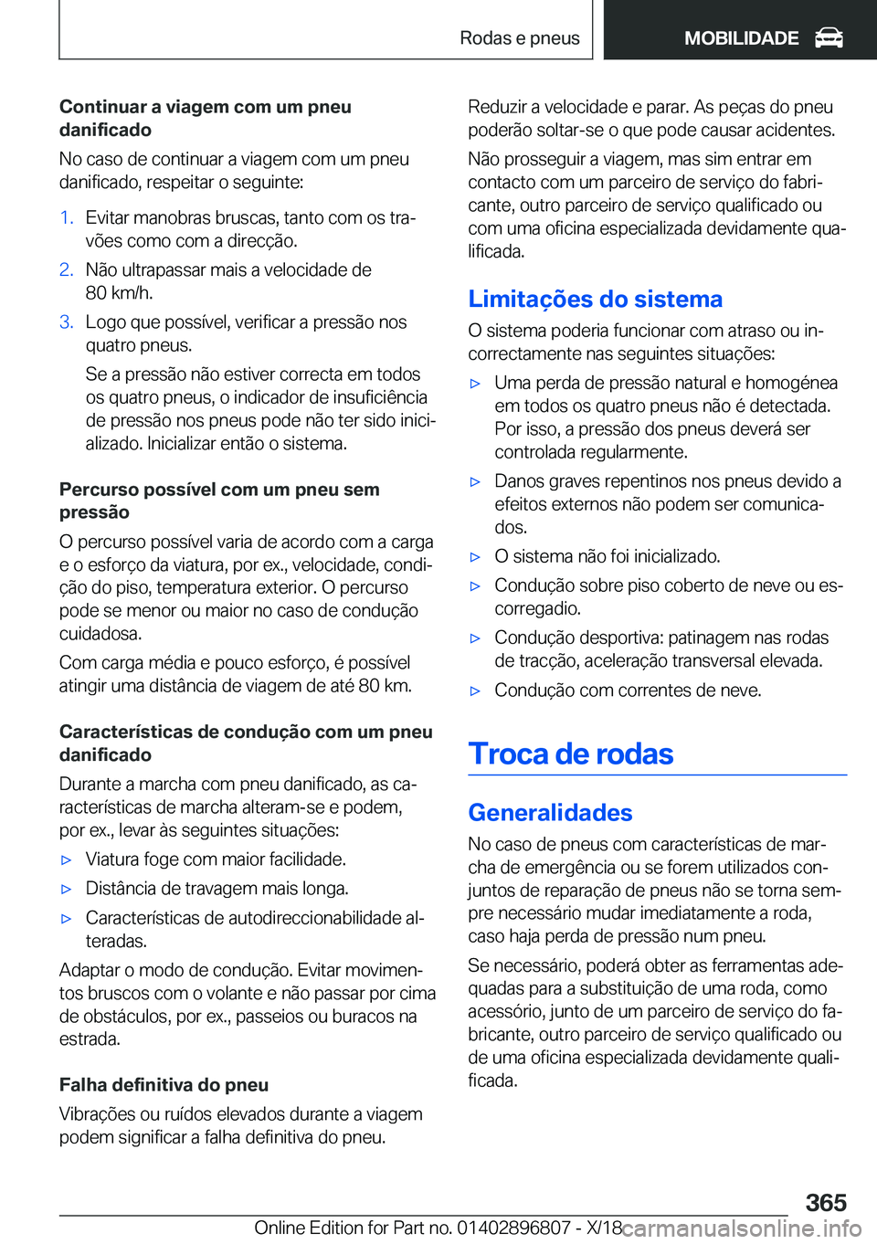 BMW 7 SERIES 2019  Manual do condutor (in Portuguese) �C�o�n�t�i�n�u�a�r��a��v�i�a�g�e�m��c�o�m��u�m��p�n�e�u
�d�a�n�i�f�i�c�a�d�o
�N�o��c�a�s�o��d�e��c�o�n�t�i�n�u�a�r��a��v�i�a�g�e�m��c�o�m��u�m��p�n�e�u �d�a�n�i�f�i�c�a�d�o�,��r�e�s�p�e�