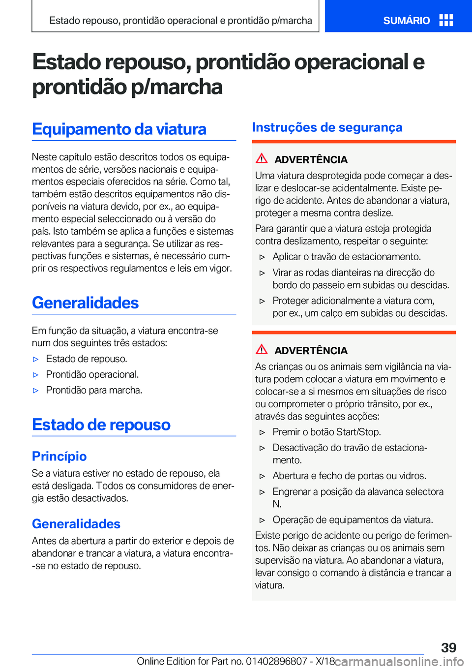 BMW 7 SERIES 2019  Manual do condutor (in Portuguese) �E�s�t�a�d�o��r�e�p�o�u�s�o�,��p�r�o�n�t�i�d�ã�o��o�p�e�r�a�c�i�o�n�a�l��e
�p�r�o�n�t�i�d�ã�o��p�/�m�a�r�c�h�a�E�q�u�i�p�a�m�e�n�t�o��d�a��v�i�a�t�u�r�a
�N�e�s�t�e��c�a�p�
