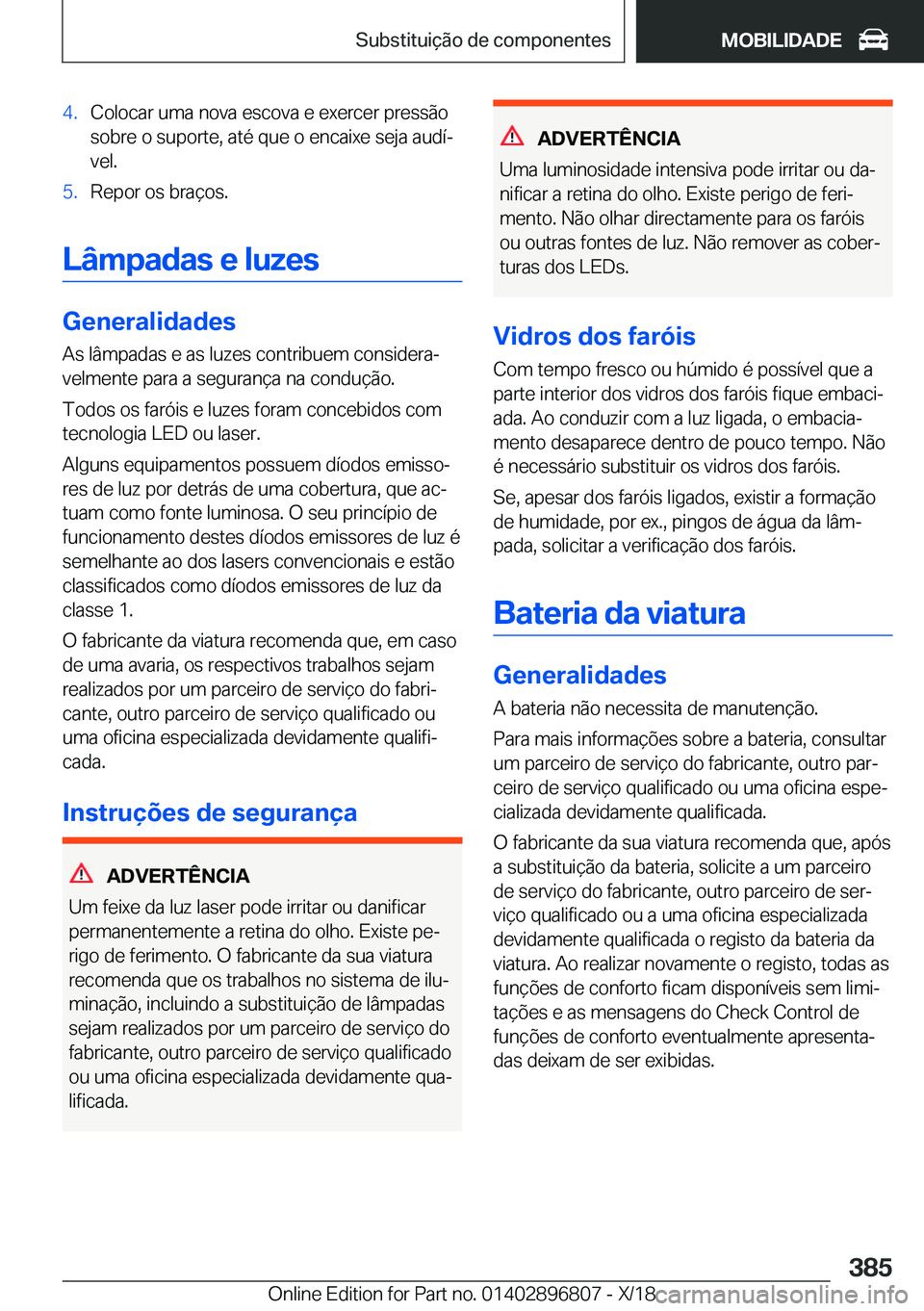 BMW 7 SERIES 2019  Manual do condutor (in Portuguese) �4�.�C�o�l�o�c�a�r��u�m�a��n�o�v�a��e�s�c�o�v�a��e��e�x�e�r�c�e�r��p�r�e�s�s�ã�o
�s�o�b�r�e��o��s�u�p�o�r�t�e�,��a�t�é��q�u�e��o��e�n�c�a�i�x�e��s�e�j�a��a�u�d�