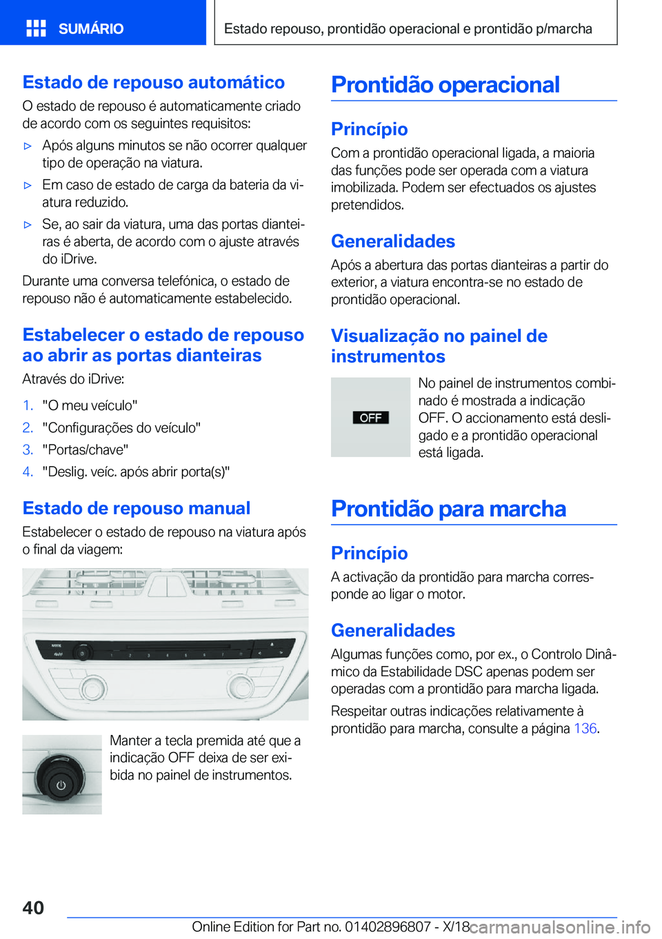 BMW 7 SERIES 2019  Manual do condutor (in Portuguese) �E�s�t�a�d�o��d�e��r�e�p�o�u�s�o��a�u�t�o�m�á�t�i�c�o
�O��e�s�t�a�d�o��d�e��r�e�p�o�u�s�o��é��a�u�t�o�m�a�t�i�c�a�m�e�n�t�e��c�r�i�a�d�o �d�e��a�c�o�r�d�o��c�o�m��o�s��s�e�g�u�i�n�t�e�s
