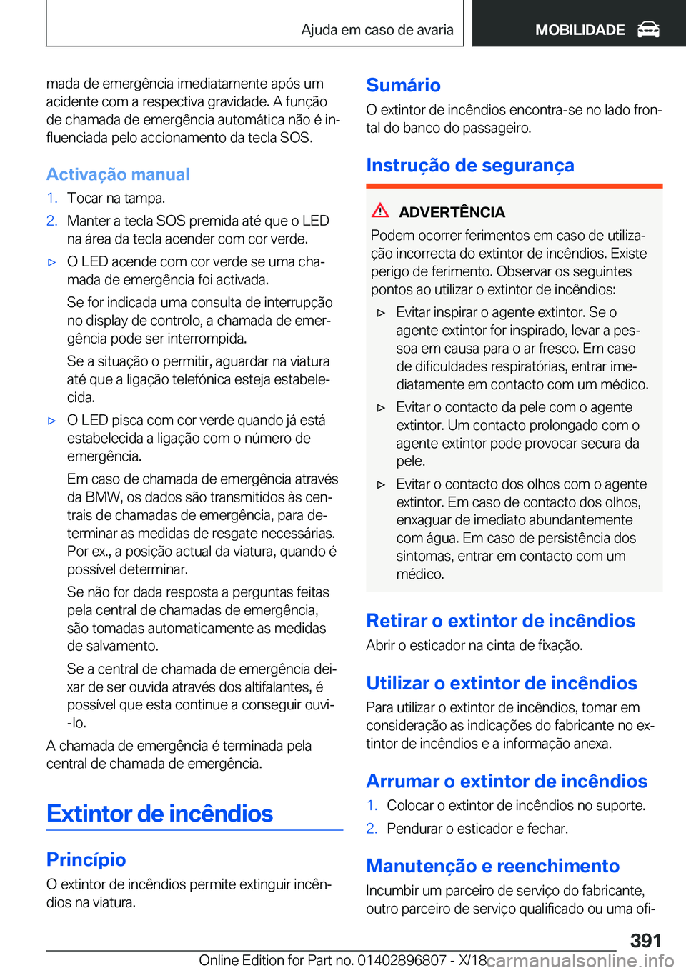BMW 7 SERIES 2019  Manual do condutor (in Portuguese) �m�a�d�a��d�e��e�m�e�r�g�ê�n�c�i�a��i�m�e�d�i�a�t�a�m�e�n�t�e��a�p�ó�s��u�m
�a�c�i�d�e�n�t�e��c�o�m��a��r�e�s�p�e�c�t�i�v�a��g�r�a�v�i�d�a�d�e�.��A��f�u�n�