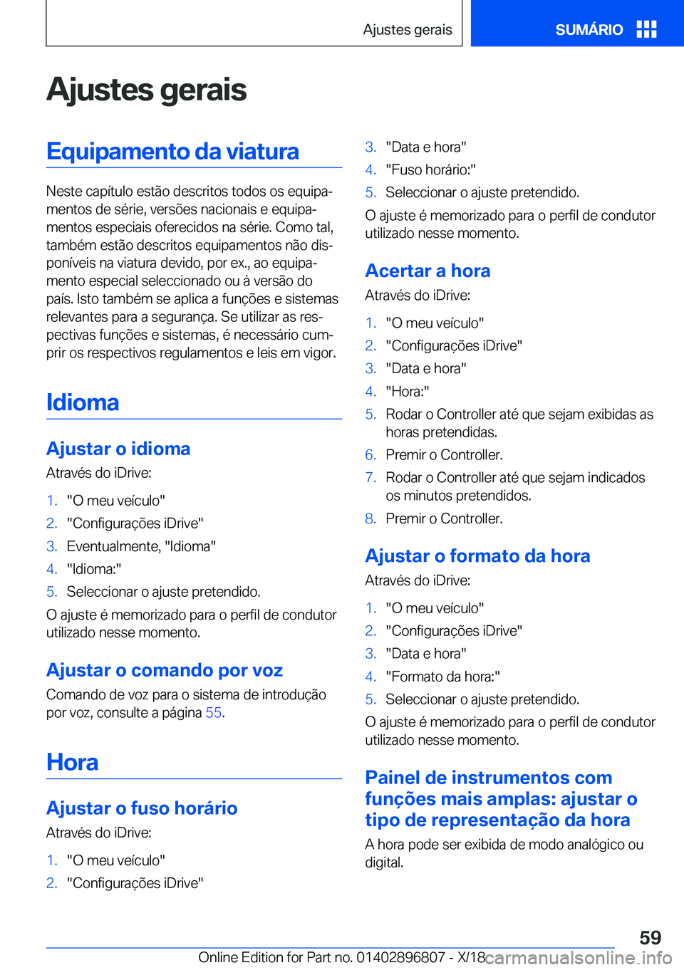 BMW 7 SERIES 2019  Manual do condutor (in Portuguese) �A�j�u�s�t�e�s��g�e�r�a�i�s�E�q�u�i�p�a�m�e�n�t�o��d�a��v�i�a�t�u�r�a
�N�e�s�t�e��c�a�p�