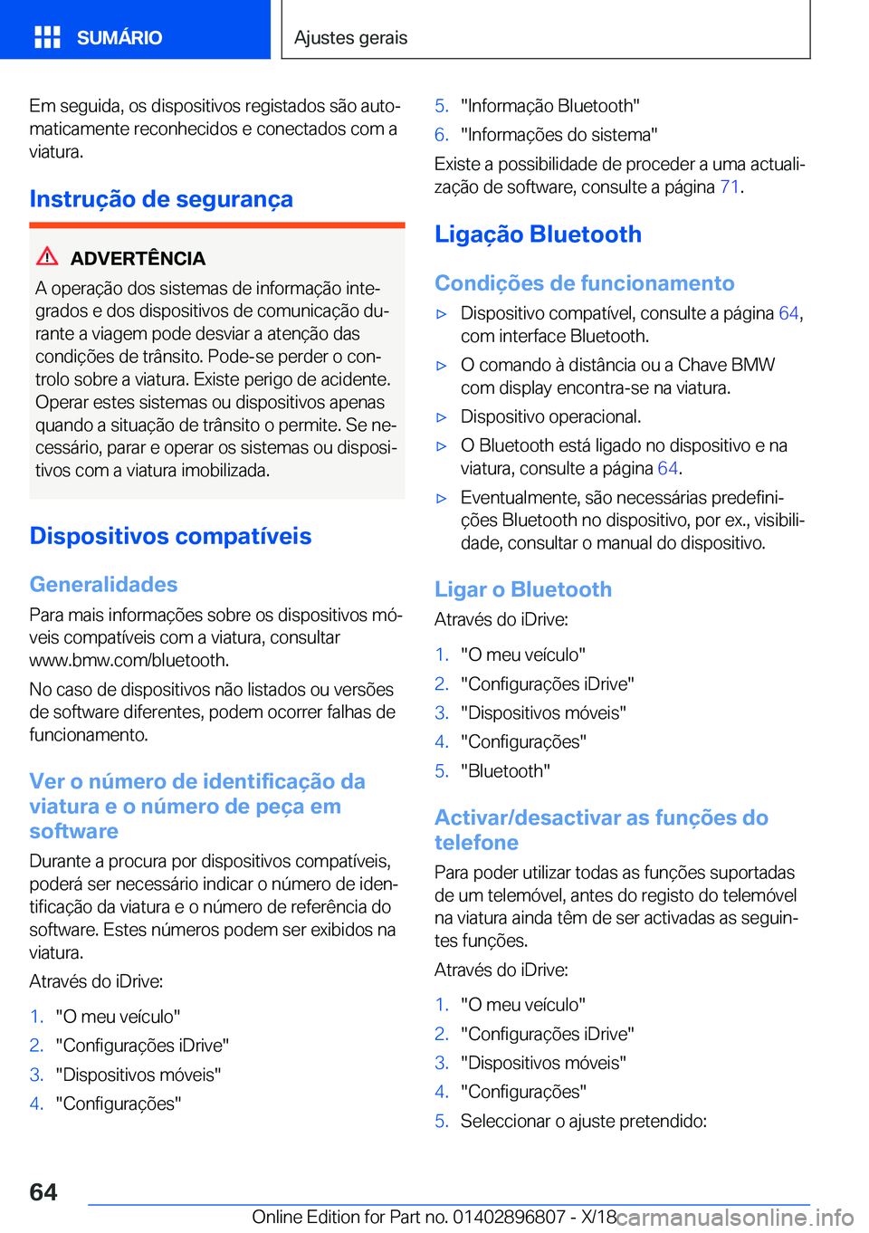 BMW 7 SERIES 2019  Manual do condutor (in Portuguese) �E�m��s�e�g�u�i�d�a�,��o�s��d�i�s�p�o�s�i�t�i�v�o�s��r�e�g�i�s�t�a�d�o�s��s�ã�o��a�u�t�oª�m�a�t�i�c�a�m�e�n�t�e��r�e�c�o�n�h�e�c�i�d�o�s��e��c�o�n�e�c�t�a�d�o�s��c�o�m��a�v�i�a�t�u�r�a�.