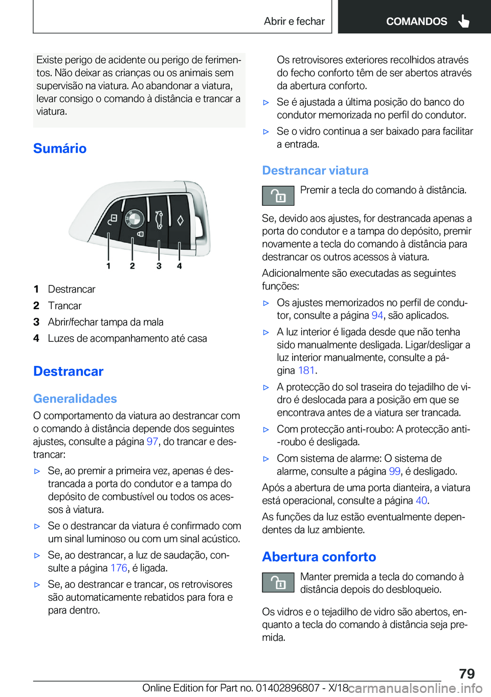 BMW 7 SERIES 2019  Manual do condutor (in Portuguese) �E�x�i�s�t�e��p�e�r�i�g�o��d�e��a�c�i�d�e�n�t�e��o�u��p�e�r�i�g�o��d�e��f�e�r�i�m�e�nª�t�o�s�.��N�ã�o��d�e�i�x�a�r��a�s��c�r�i�a�n�
