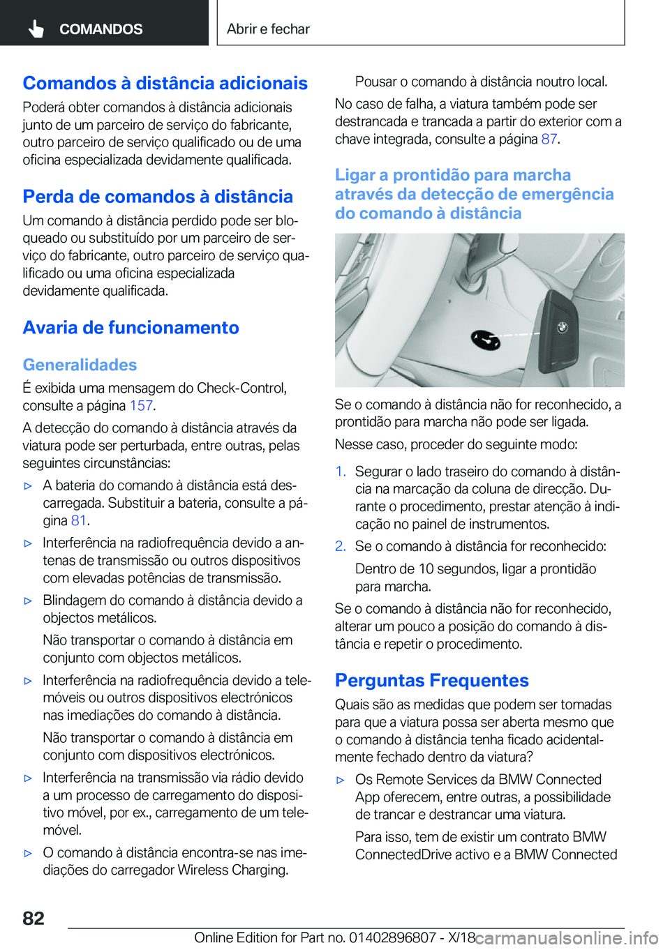 BMW 7 SERIES 2019  Manual do condutor (in Portuguese) �C�o�m�a�n�d�o�s��à��d�i�s�t�â�n�c�i�a��a�d�i�c�i�o�n�a�i�s
�P�o�d�e�r�á��o�b�t�e�r��c�o�m�a�n�d�o�s��à��d�i�s�t�â�n�c�i�a��a�d�i�c�i�o�n�a�i�s
�j�u�n�t�o��d�e��u�m��p�a�r�c�e�i�r�o��