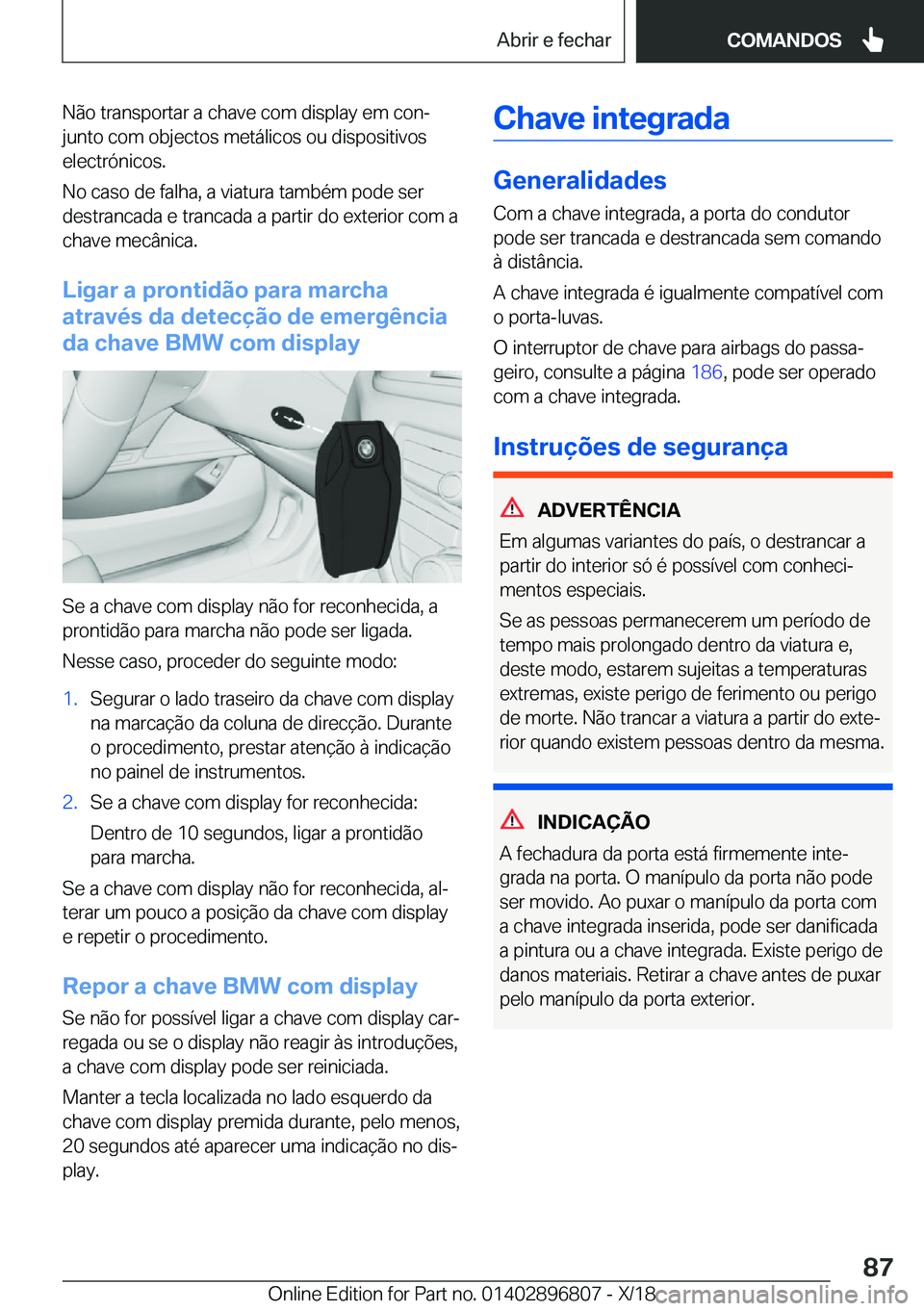 BMW 7 SERIES 2019  Manual do condutor (in Portuguese) �N�ã�o��t�r�a�n�s�p�o�r�t�a�r��a��c�h�a�v�e��c�o�m��d�i�s�p�l�a�y��e�m��c�o�nª�j�u�n�t�o��c�o�m��o�b�j�e�c�t�o�s��m�e�t�á�l�i�c�o�s��o�u��d�i�s�p�o�s�i�t�i�v�o�s
�e�l�e�c�t�r�ó�n�i�c�