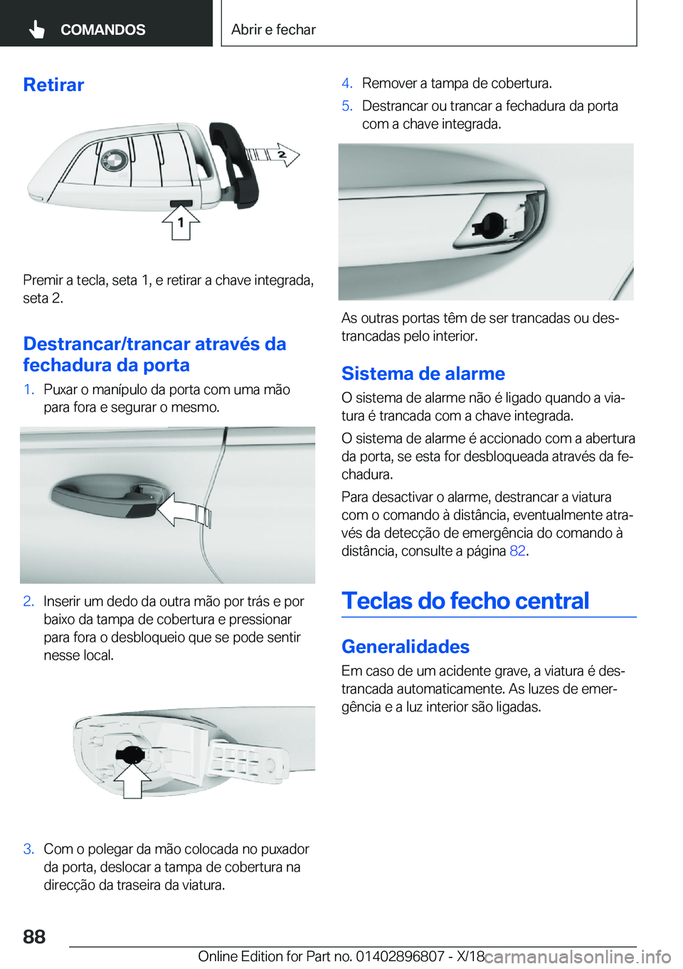 BMW 7 SERIES 2019  Manual do condutor (in Portuguese) �R�e�t�i�r�a�r
�P�r�e�m�i�r��a��t�e�c�l�a�,��s�e�t�a��1�,��e��r�e�t�i�r�a�r��a��c�h�a�v�e��i�n�t�e�g�r�a�d�a�,�s�e�t�a��2�.
�D�e�s�t�r�a�n�c�a�r�/�t�r�a�n�c�a�r��a�t�r�a�v�é�s��d�a
�f�e�c