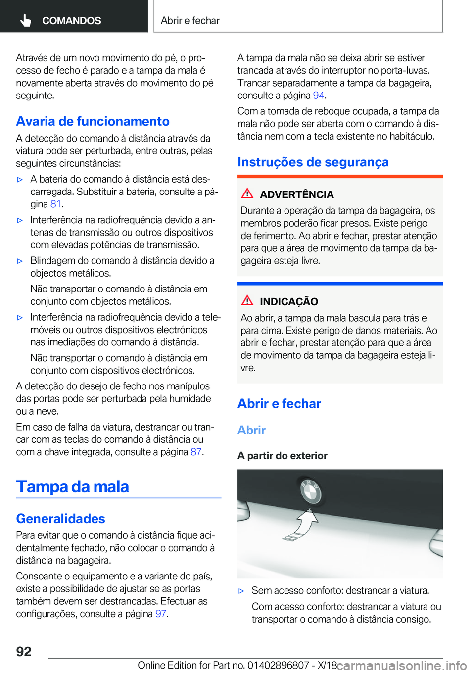 BMW 7 SERIES 2019  Manual do condutor (in Portuguese) �A�t�r�a�v�é�s��d�e��u�m��n�o�v�o��m�o�v�i�m�e�n�t�o��d�o��p�é�,��o��p�r�oª
�c�e�s�s�o��d�e��f�e�c�h�o��é��p�a�r�a�d�o��e��a��t�a�m�p�a��d�a��m�a�l�a��é �n�o�v�a�m�e�n�t�e��a�