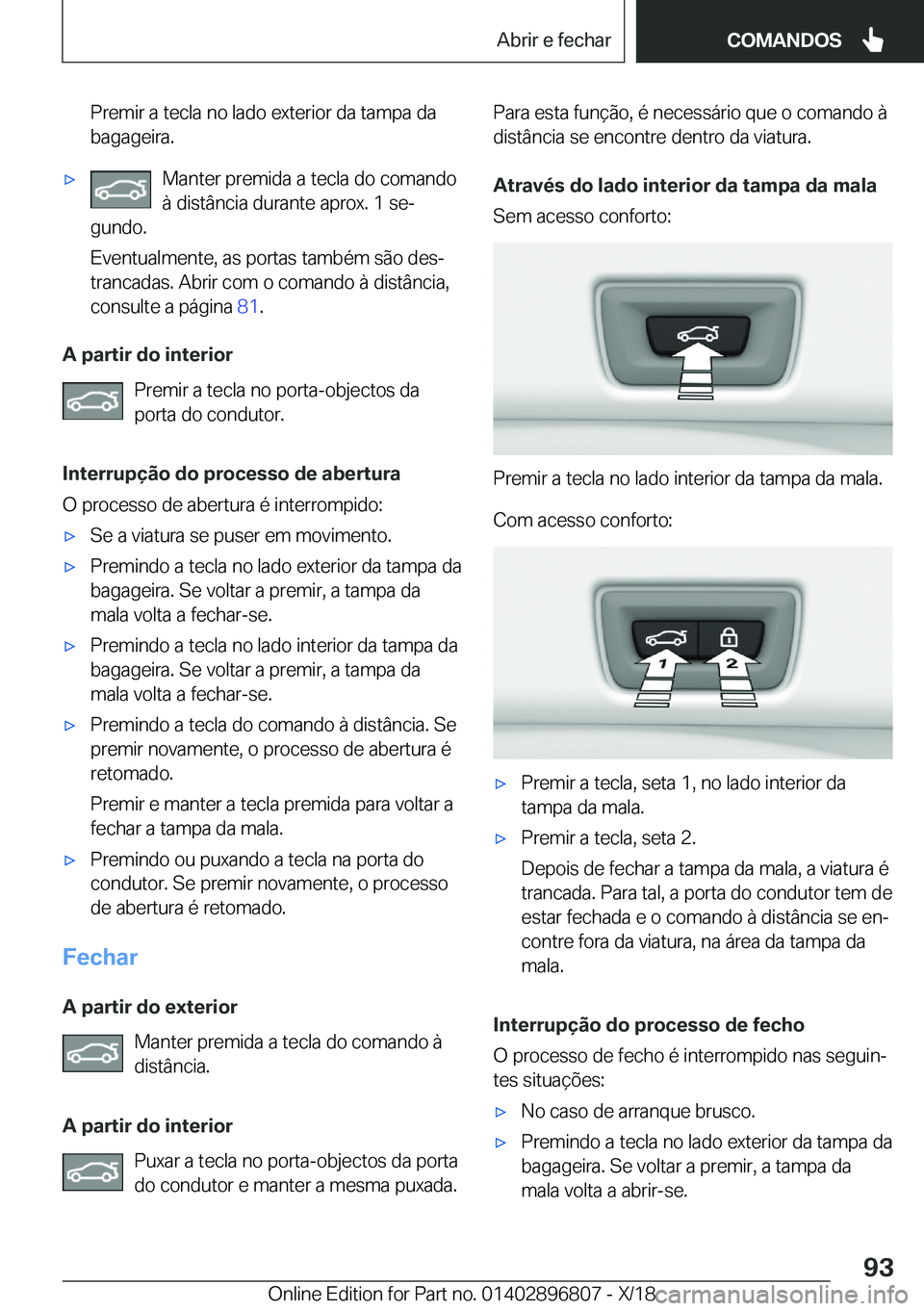 BMW 7 SERIES 2019  Manual do condutor (in Portuguese) �P�r�e�m�i�r��a��t�e�c�l�a��n�o��l�a�d�o��e�x�t�e�r�i�o�r��d�a��t�a�m�p�a��d�a�b�a�g�a�g�e�i�r�a�.'x�M�a�n�t�e�r��p�r�e�m�i�d�a��a��t�e�c�l�a��d�o��c�o�m�a�n�d�o
�à��d�i�s�t�â�n�c�