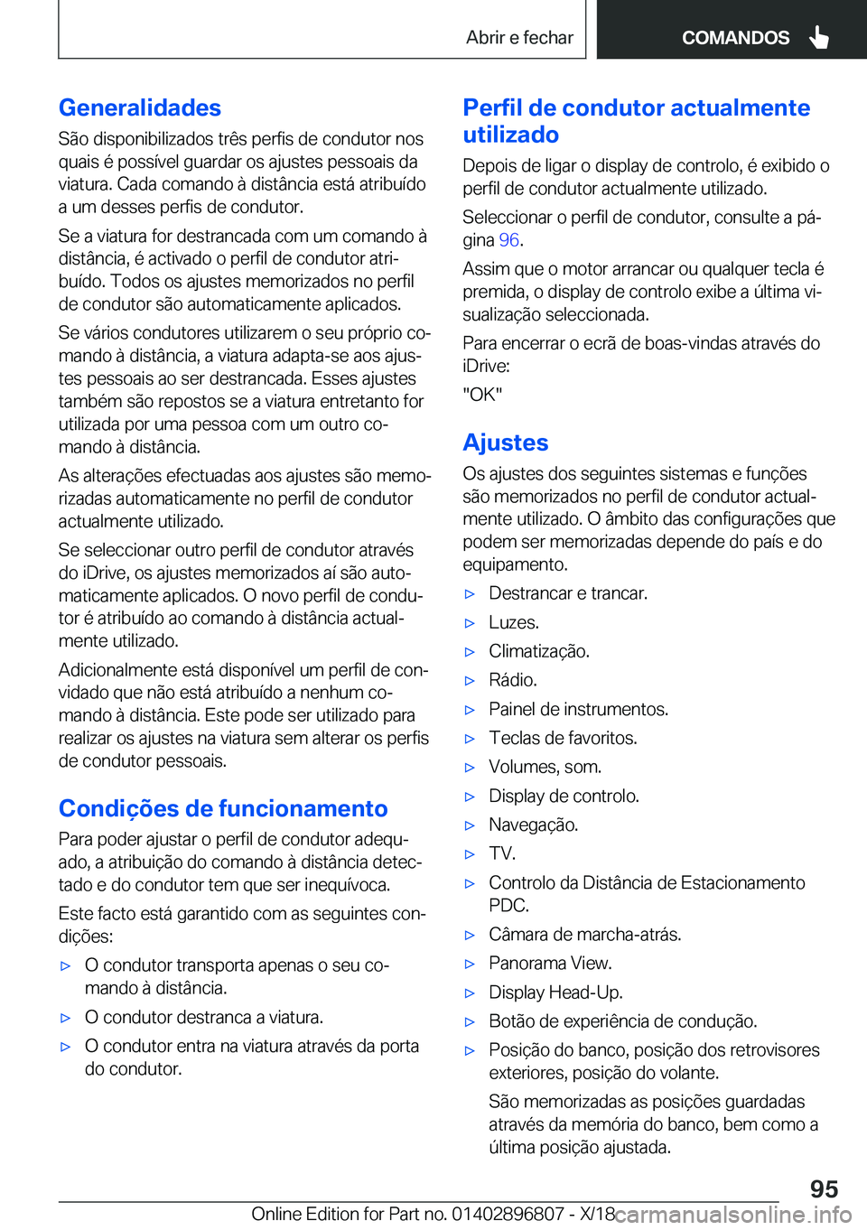 BMW 7 SERIES 2019  Manual do condutor (in Portuguese) �G�e�n�e�r�a�l�i�d�a�d�e�s
�S�ã�o��d�i�s�p�o�n�i�b�i�l�i�z�a�d�o�s��t�r�ê�s��p�e�r�f�i�s��d�e��c�o�n�d�u�t�o�r��n�o�s
�q�u�a�i�s��é��p�o�s�s�