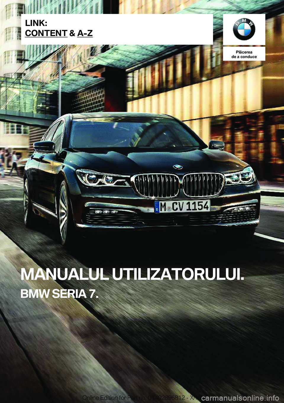 BMW 7 SERIES 2019  Ghiduri De Utilizare (in Romanian) �P�l�ă�c�e�r�e�a
�d�e��a��c�o�n�d�u�c�e
�M�A�N�U�A�L�U�L��U�T�I�L�I�Z�A�T�O�R�U�L�U�I�.
�B�M�W��S�E�R�I�A��7�.�L�I�N�K�:
�C�O�N�T�E�N�T��&��A�-�Z�O�n�l�i�n�e��E�d�i�t�i�o�n��f�o�r��P�a�r�t�