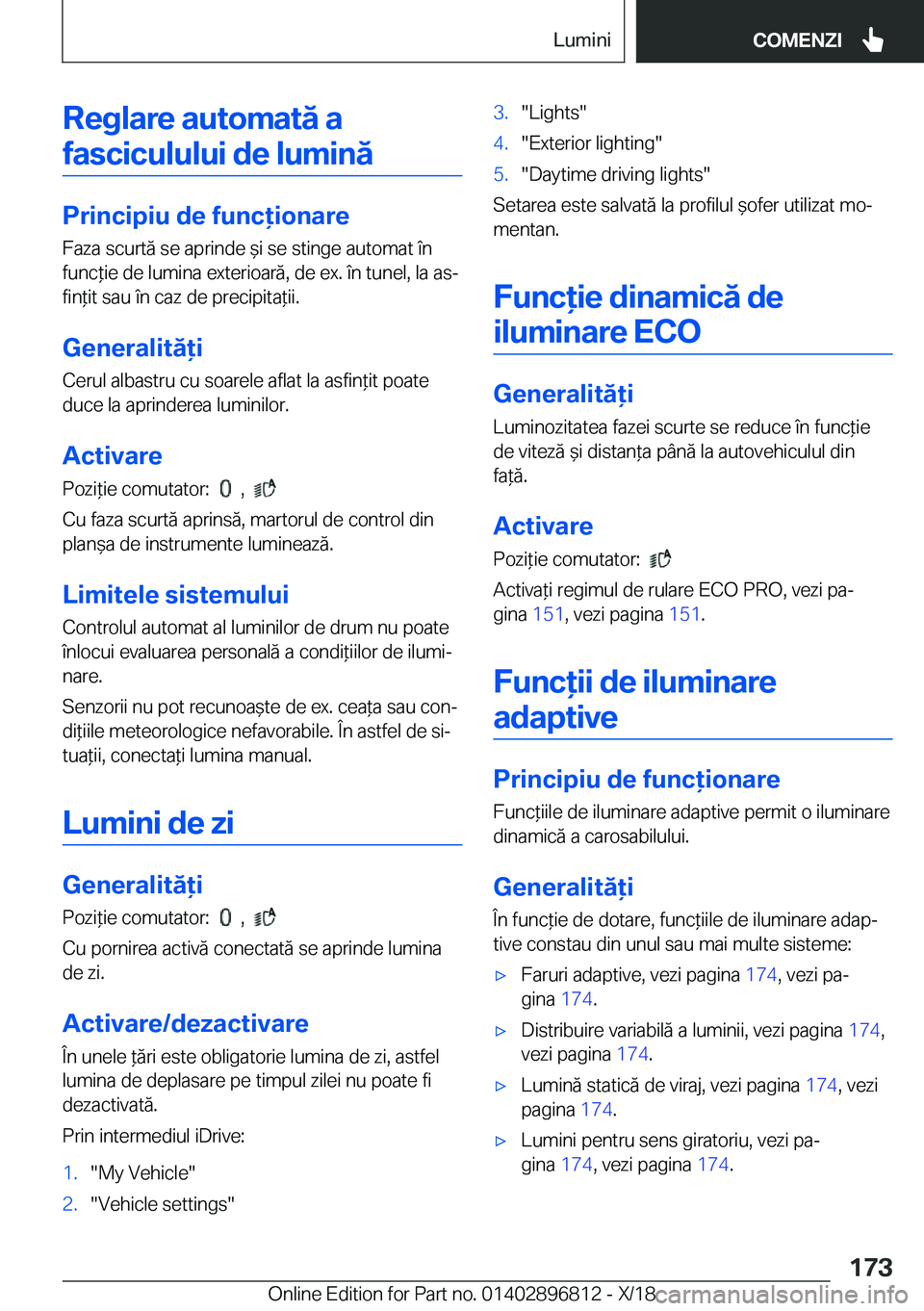 BMW 7 SERIES 2019  Ghiduri De Utilizare (in Romanian) �R�e�g�l�a�r�e��a�u�t�o�m�a�t�ă��a�f�a�s�c�i�c�u�l�u�l�u�i��d�e��l�u�m�i�n�ă
�P�r�i�n�c�i�p�i�u��d�e��f�u�n�c�i�o�n�a�r�e
�F�a�z�a��s�c�u�r�t�