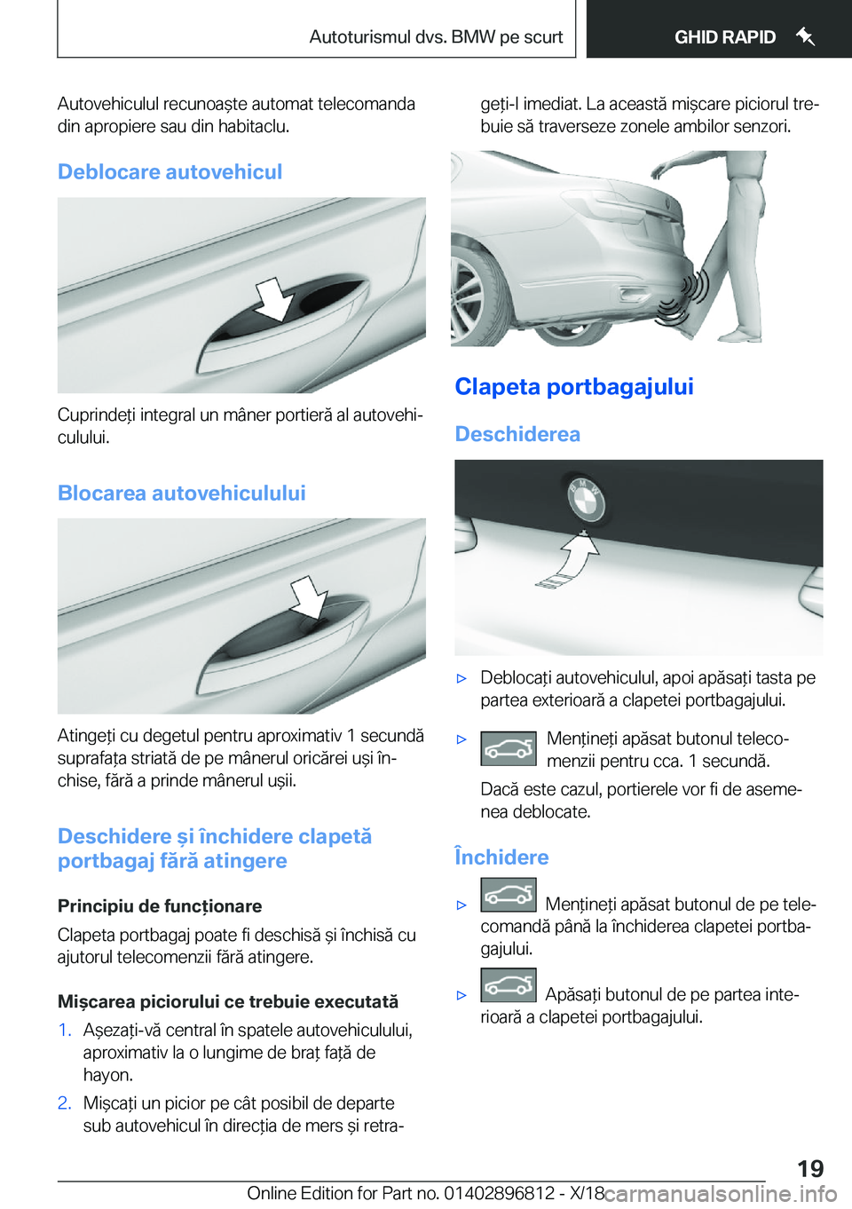 BMW 7 SERIES 2019  Ghiduri De Utilizare (in Romanian) �A�u�t�o�v�e�h�i�c�u�l�u�l��r�e�c�u�n�o�a&�t�e��a�u�t�o�m�a�t��t�e�l�e�c�o�m�a�n�d�a�d�i�n��a�p�r�o�p�i�e�r�e��s�a�u��d�i�n��h�a�b�i�t�a�c�l�u�.
�D�e�b�l�o�c�a�r�e��a�u�t�o�v�e�h�i�c�u�l
�C�u