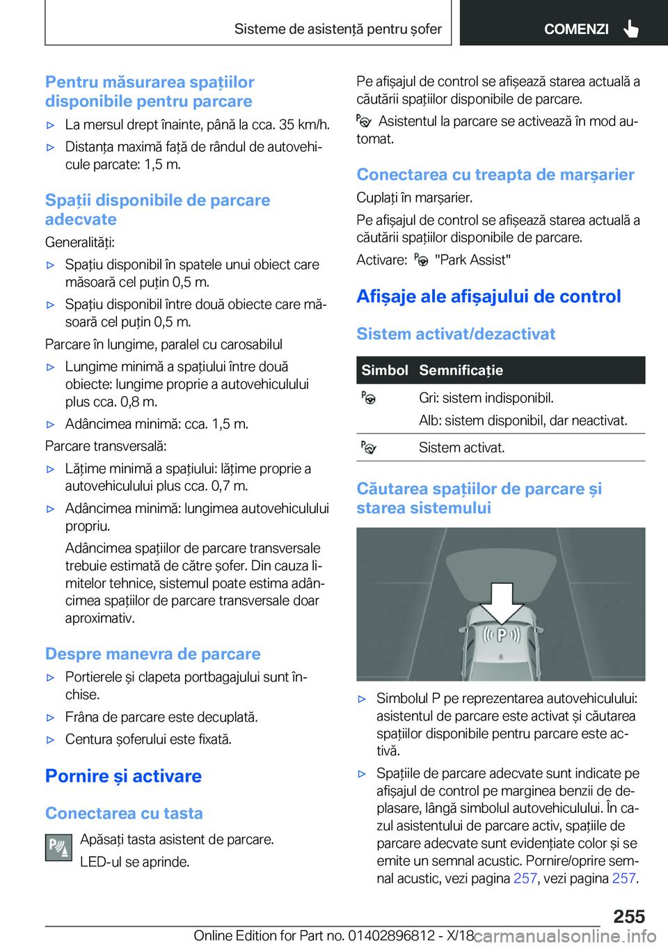 BMW 7 SERIES 2019  Ghiduri De Utilizare (in Romanian) �P�e�n�t�r�u��m�ă�s�u�r�a�r�e�a��s�p�a�i�i�l�o�r
�d�i�s�p�o�n�i�b�i�l�e��p�e�n�t�r�u��p�a�r�c�a�r�e'x�L�a��m�e�r�s�u�l��d�r�e�p�t��