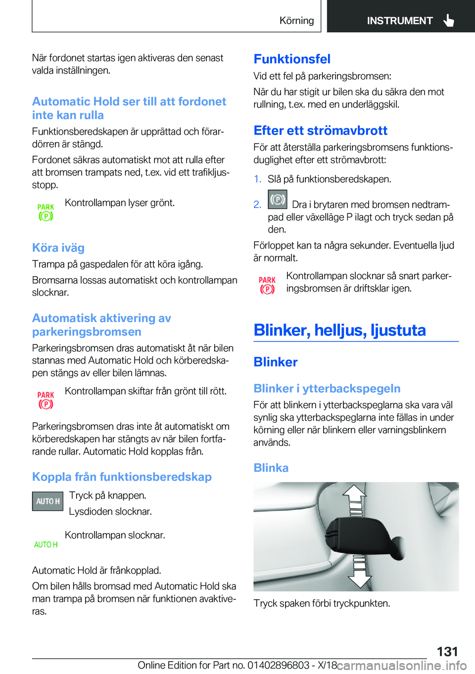 BMW 7 SERIES 2019  InstruktionsbÖcker (in Swedish) �N�ä�r��f�o�r�d�o�n�e�t��s�t�a�r�t�a�s��i�g�e�n��a�k�t�i�v�e�r�a�s��d�e�n��s�e�n�a�s�t�v�a�l�d�a��i�n�s�t�ä�l�l�n�i�n�g�e�n�.
�A�u�t�o�m�a�t�i�c��H�o�l�d��s�e�r��t�i�l�l��a�t�t��f�o�r�d�