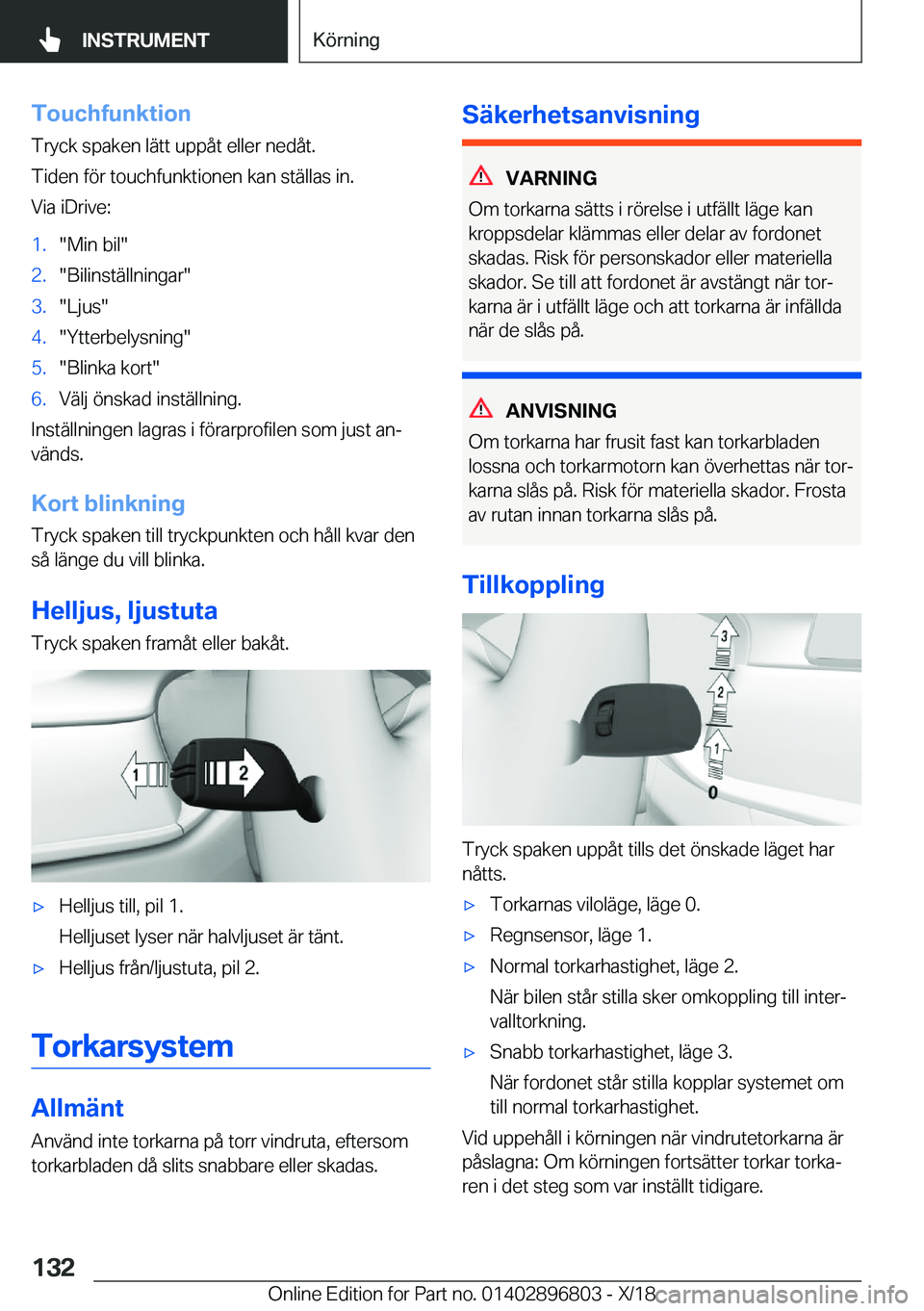 BMW 7 SERIES 2019  InstruktionsbÖcker (in Swedish) �T�o�u�c�h�f�u�n�k�t�i�o�n
�T�r�y�c�k��s�p�a�k�e�n��l�ä�t�t��u�p�p�å�t��e�l�l�e�r��n�e�d�å�t�.
�T�i�d�e�n��f�