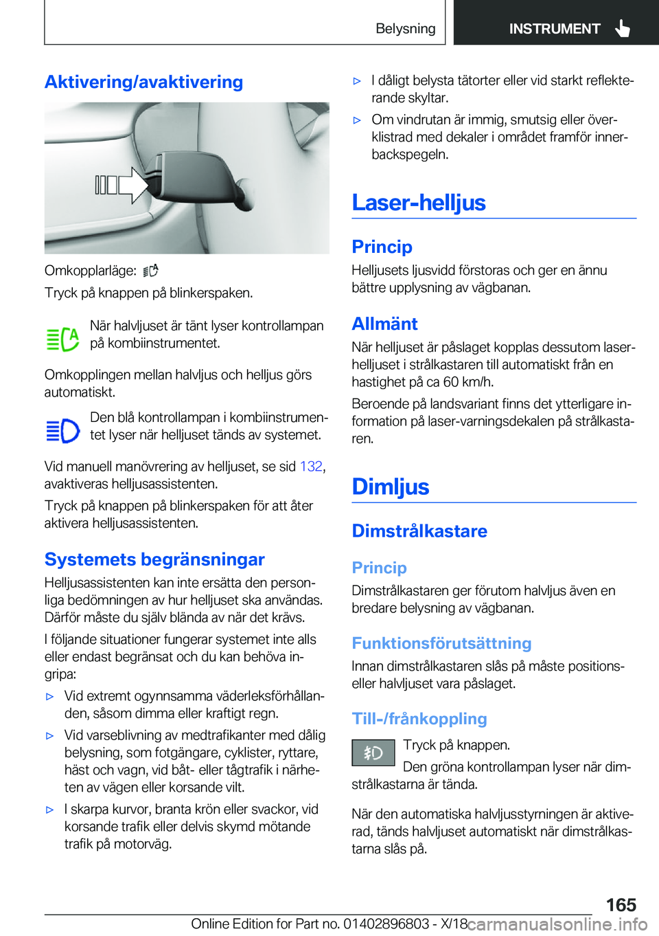 BMW 7 SERIES 2019  InstruktionsbÖcker (in Swedish) �A�k�t�i�v�e�r�i�n�g�/�a�v�a�k�t�i�v�e�r�i�n�g
�O�m�k�o�p�p�l�a�r�l�ä�g�e�:���
�T�r�y�c�k��p�å��k�n�a�p�p�e�n��p�å��b�l�i�n�k�e�r�s�p�a�k�e�n�.
�N�ä�r��h�a�l�v�l�j�u�s�e�t��ä�r��t�ä�n�