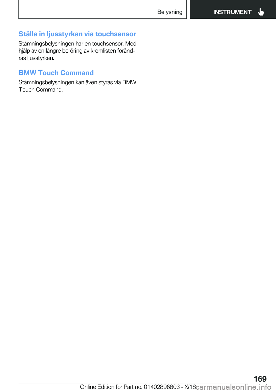 BMW 7 SERIES 2019  InstruktionsbÖcker (in Swedish) �S�t�ä�l�l�a��i�n��l�j�u�s�s�t�y�r�k�a�n��v�i�a��t�o�u�c�h�s�e�n�s�o�r�S�t�ä�m�n�i�n�g�s�b�e�l�y�s�n�i�n�g�e�n��h�a�r��e�n��t�o�u�c�h�s�e�n�s�o�r�.��M�e�d
�h�j�ä�l�p��a�v��e�n��l�ä�n�g�
