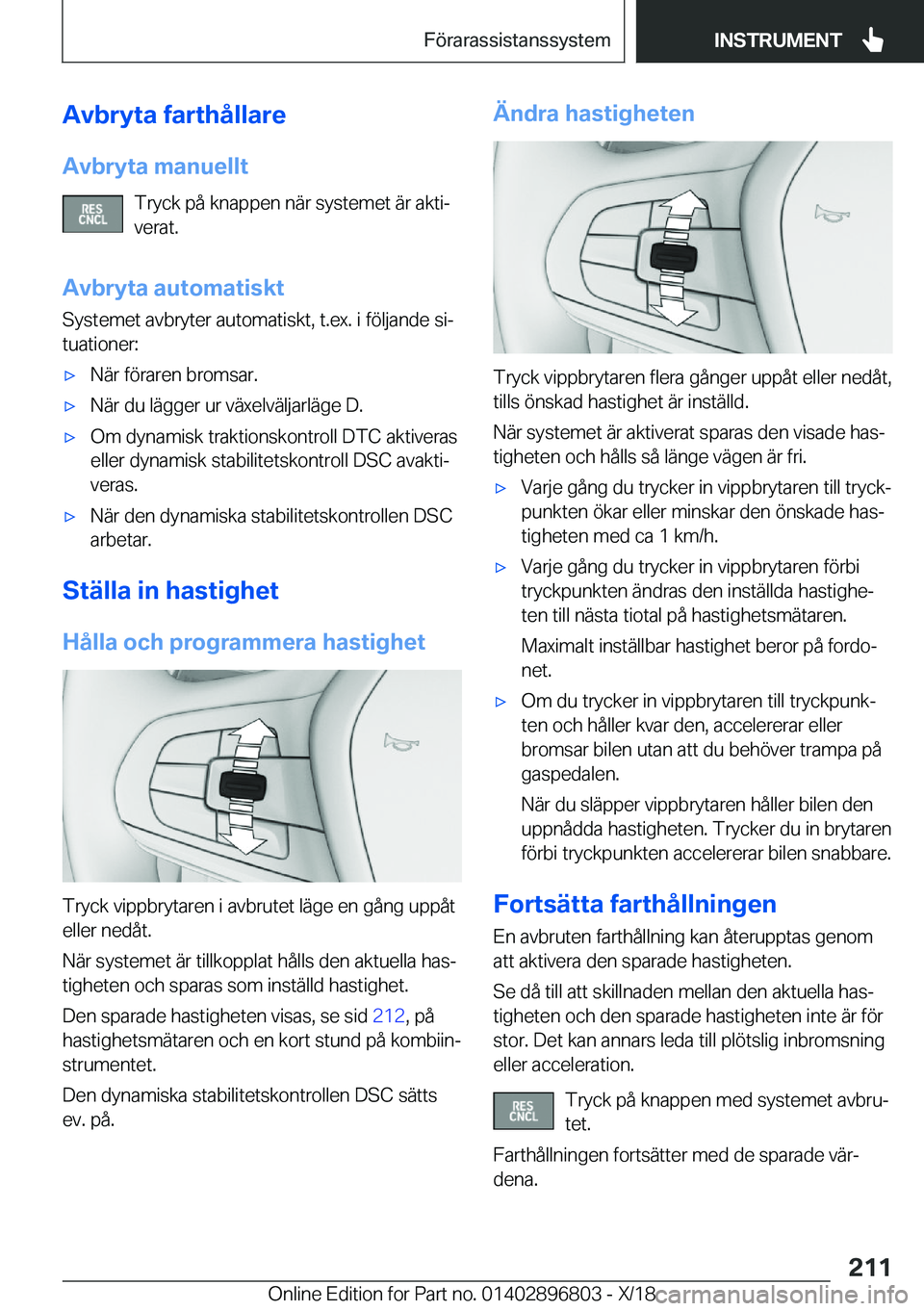 BMW 7 SERIES 2019  InstruktionsbÖcker (in Swedish) �A�v�b�r�y�t�a��f�a�r�t�h�å�l�l�a�r�e
�A�v�b�r�y�t�a��m�a�n�u�e�l�l�t �T�r�y�c�k��p�å��k�n�a�p�p�e�n��n�ä�r��s�y�s�t�e�m�e�t��ä�r��a�k�t�ij
�v�e�r�a�t�.
�A�v�b�r�y�t�a��a�u�t�o�m�a�t�i�s