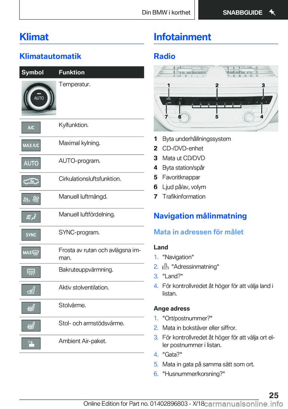 BMW 7 SERIES 2019  InstruktionsbÖcker (in Swedish) �K�l�i�m�a�t
�K�l�i�m�a�t�a�u�t�o�m�a�t�i�k
�S�y�m�b�o�l�F�u�n�k�t�i�o�n�T�e�m�p�e�r�a�t�u�r�.�K�y�l�f�u�n�k�t�i�o�n�.�M�a�x�i�m�a�l��k�y�l�n�i�n�g�.�A�U�T�O�-�p�r�o�g�r�a�m�.�C�i�r�k�u�l�a�t�i�o�n�s