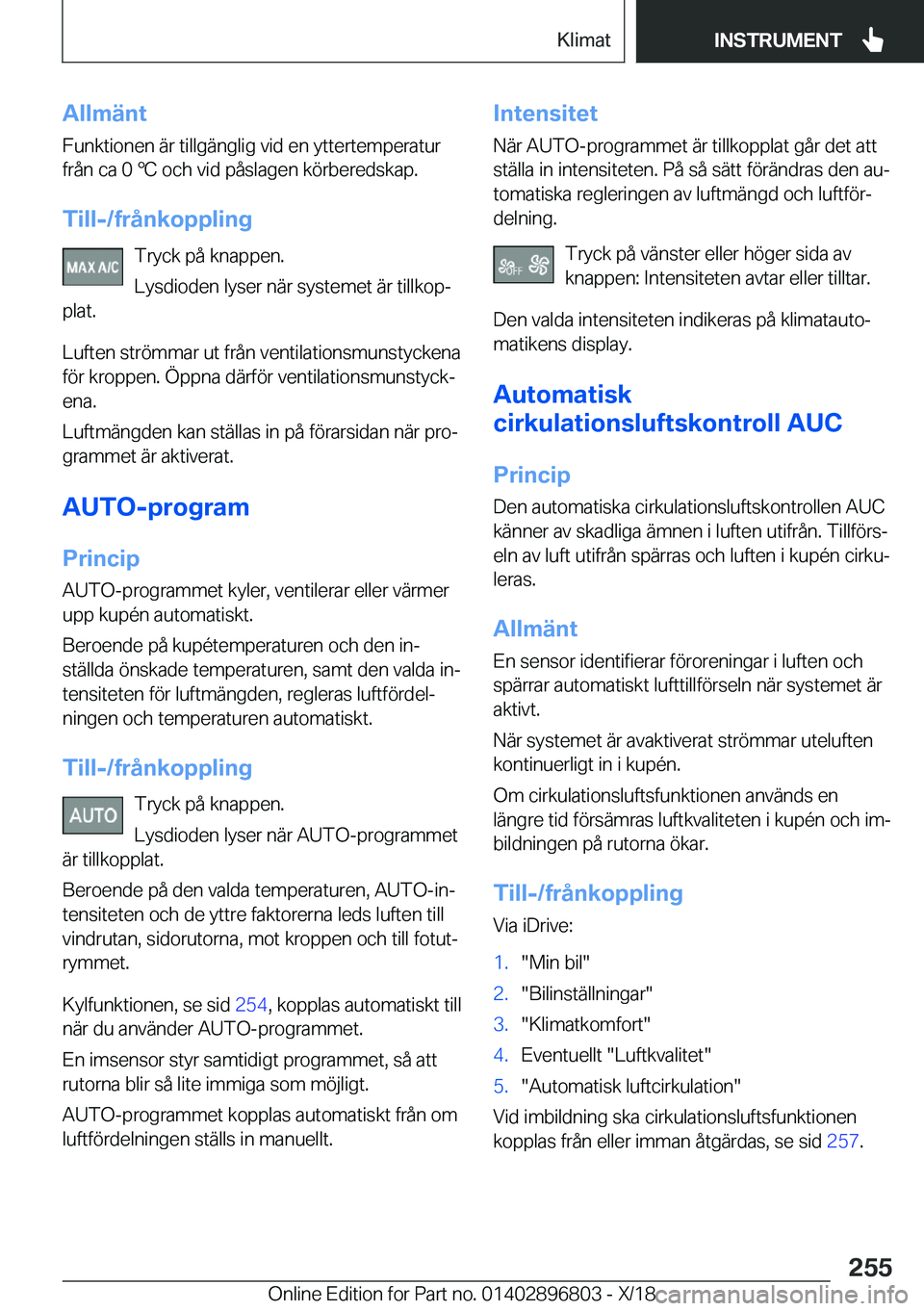 BMW 7 SERIES 2019  InstruktionsbÖcker (in Swedish) �A�l�l�m�ä�n�t
�F�u�n�k�t�i�o�n�e�n��ä�r��t�i�l�l�g�ä�n�g�l�i�g��v�i�d��e�n��y�t�t�e�r�t�e�m�p�e�r�a�t�u�r �f�r�å�n��c�a��0�