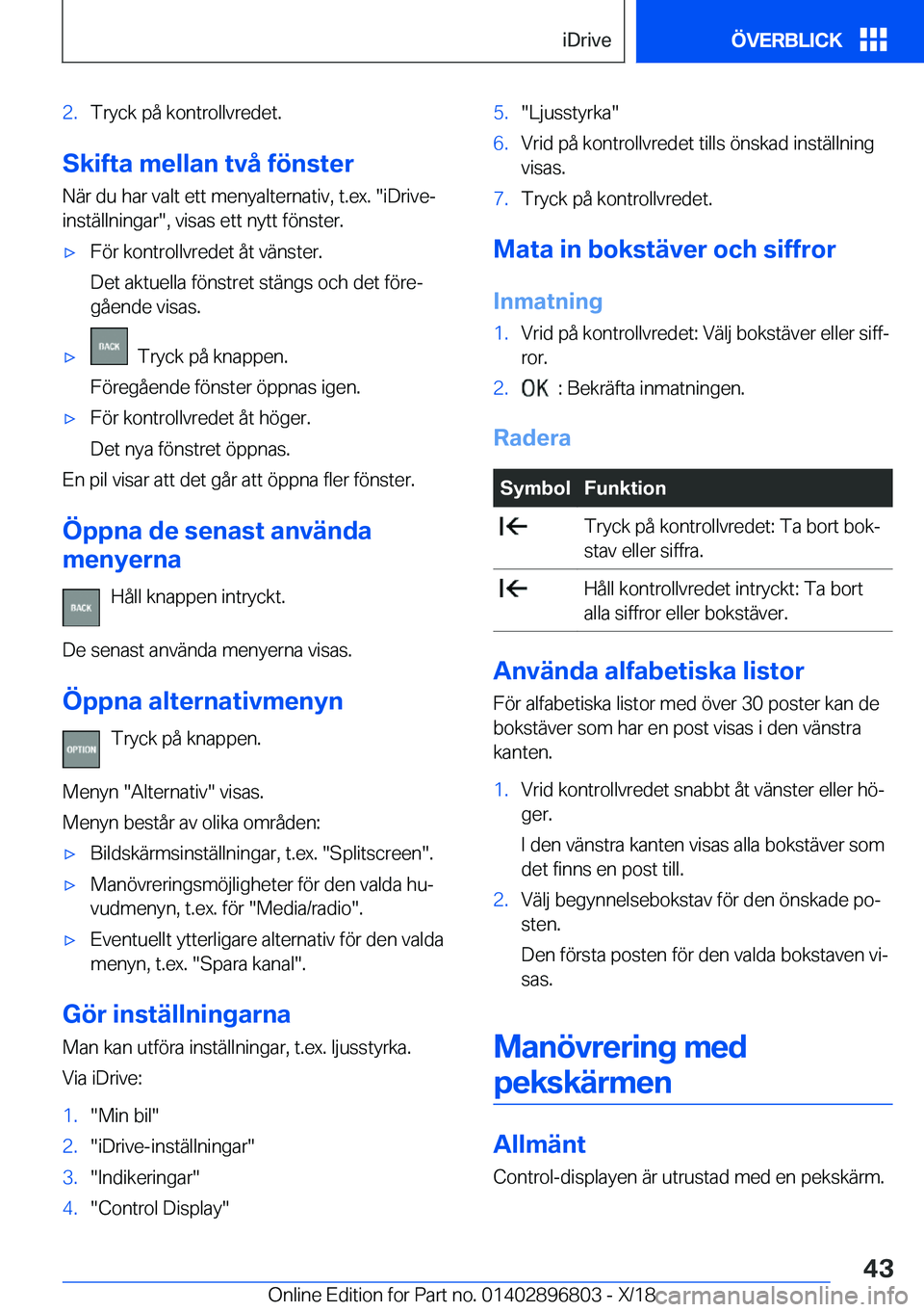 BMW 7 SERIES 2019  InstruktionsbÖcker (in Swedish) �2�.�T�r�y�c�k��p�å��k�o�n�t�r�o�l�l�v�r�e�d�e�t�.
�S�k�i�f�t�a��m�e�l�l�a�n��t�v�å��f�