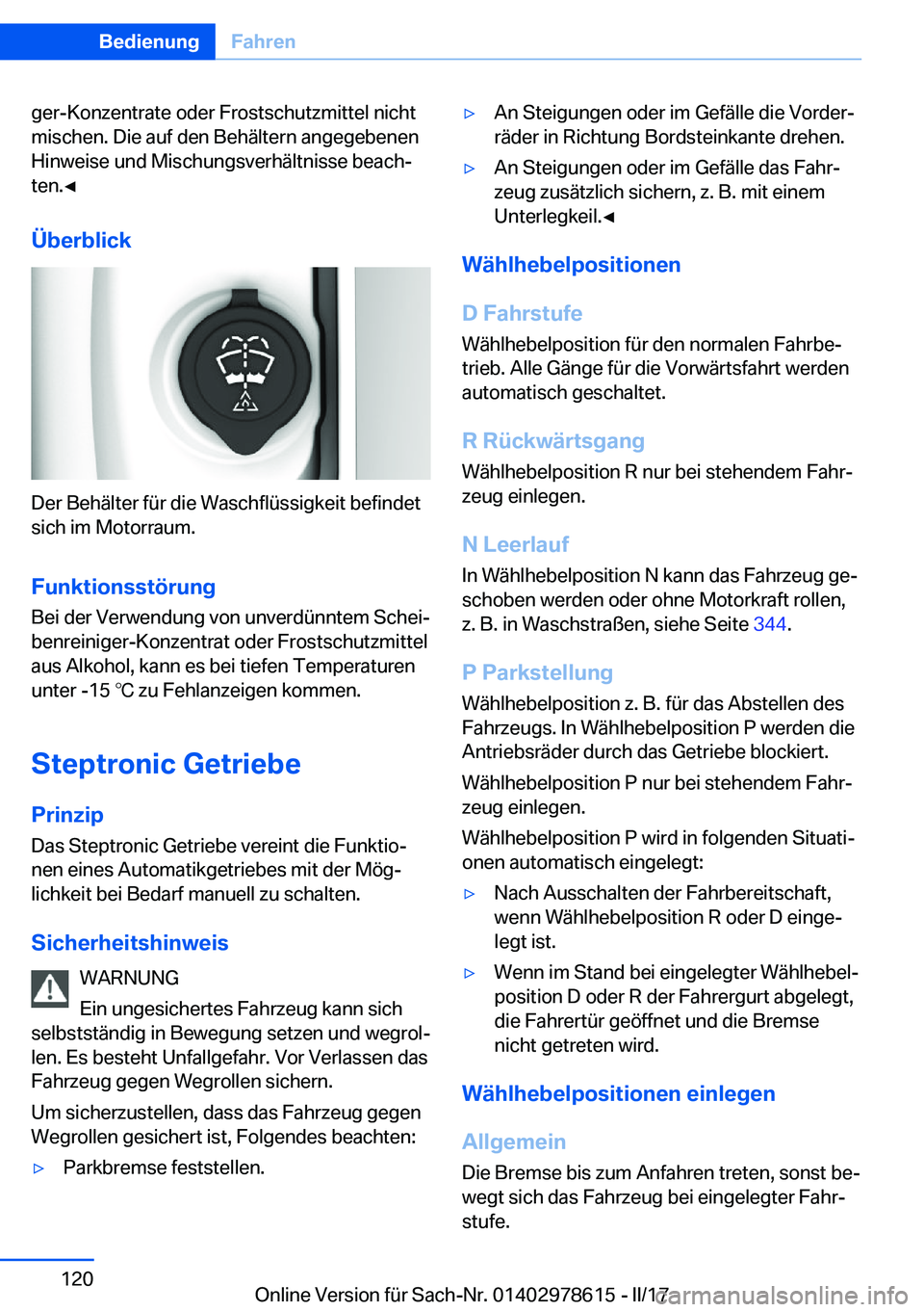 BMW 7 SERIES 2018  Betriebsanleitungen (in German) �g�e�r�-�K�o�n�z�e�n�t�r�a�t�e� �o�d�e�r� �F�r�o�s�t�s�c�h�u�t�z�m�i�t�t�e�l� �n�i�c�h�t�m�i�s�c�h�e�n�.� �D�i�e� �a�u�f� �d�e�n� �B�e�h�ä�l�t�e�r�n� �a�n�g�e�g�e�b�e�n�e�n
�H�i�n�w�e�i�s�e� �u�n�d� 