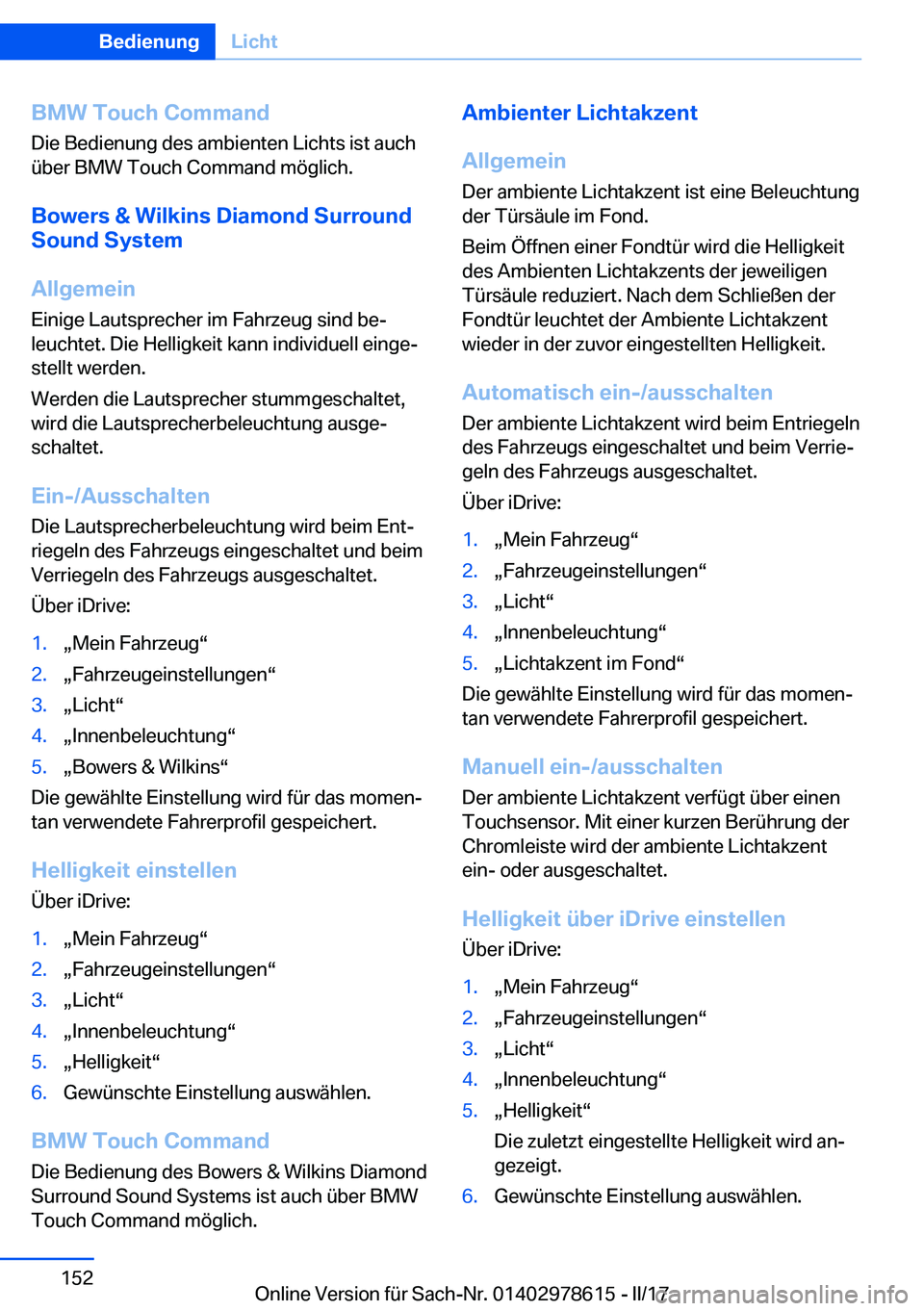 BMW 7 SERIES 2018  Betriebsanleitungen (in German) �B�M�W��T�o�u�c�h��C�o�m�m�a�n�d
�D�i�e� �B�e�d�i�e�n�u�n�g� �d�e�s� �a�m�b�i�e�n�t�e�n� �L�i�c�h�t�s� �i�s�t� �a�u�c�h
�ü�b�e�r� �B�M�W� �T�o�u�c�h� �C�o�m�m�a�n�d� �m�ö�g�l�i�c�h�.
�B�o�w�e�r�s�