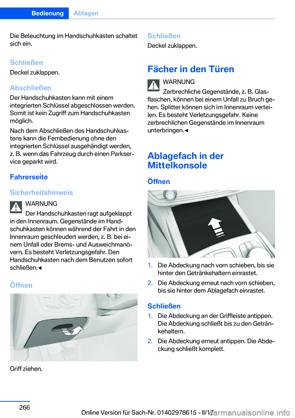 BMW 7 SERIES 2018  Betriebsanleitungen (in German) �D�i�e� �B�e�l�e�u�c�h�t�u�n�g� �i�m� �H�a�n�d�s�c�h�u�h�k�a�s�t�e�n� �s�c�h�a�l�t�e�t
�s�i�c�h� �e�i�n�.
�S�c�h�l�i�e�