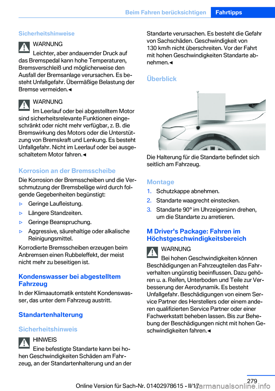 BMW 7 SERIES 2018  Betriebsanleitungen (in German) �S�i�c�h�e�r�h�e�i�t�s�h�i�n�w�e�i�s�e�W�A�R�N�U�N�G
�L�e�i�c�h�t�e�r�,� �a�b�e�r� �a�n�d�a�u�e�r�n�d�e�r� �D�r�u�c�k� �a�u�f
�d�a�s� �B�r�e�m�s�p�e�d�a�l� �k�a�n�n� �h�o�h�e� �T�e�m�p�e�r�a�t�u�r�e�n