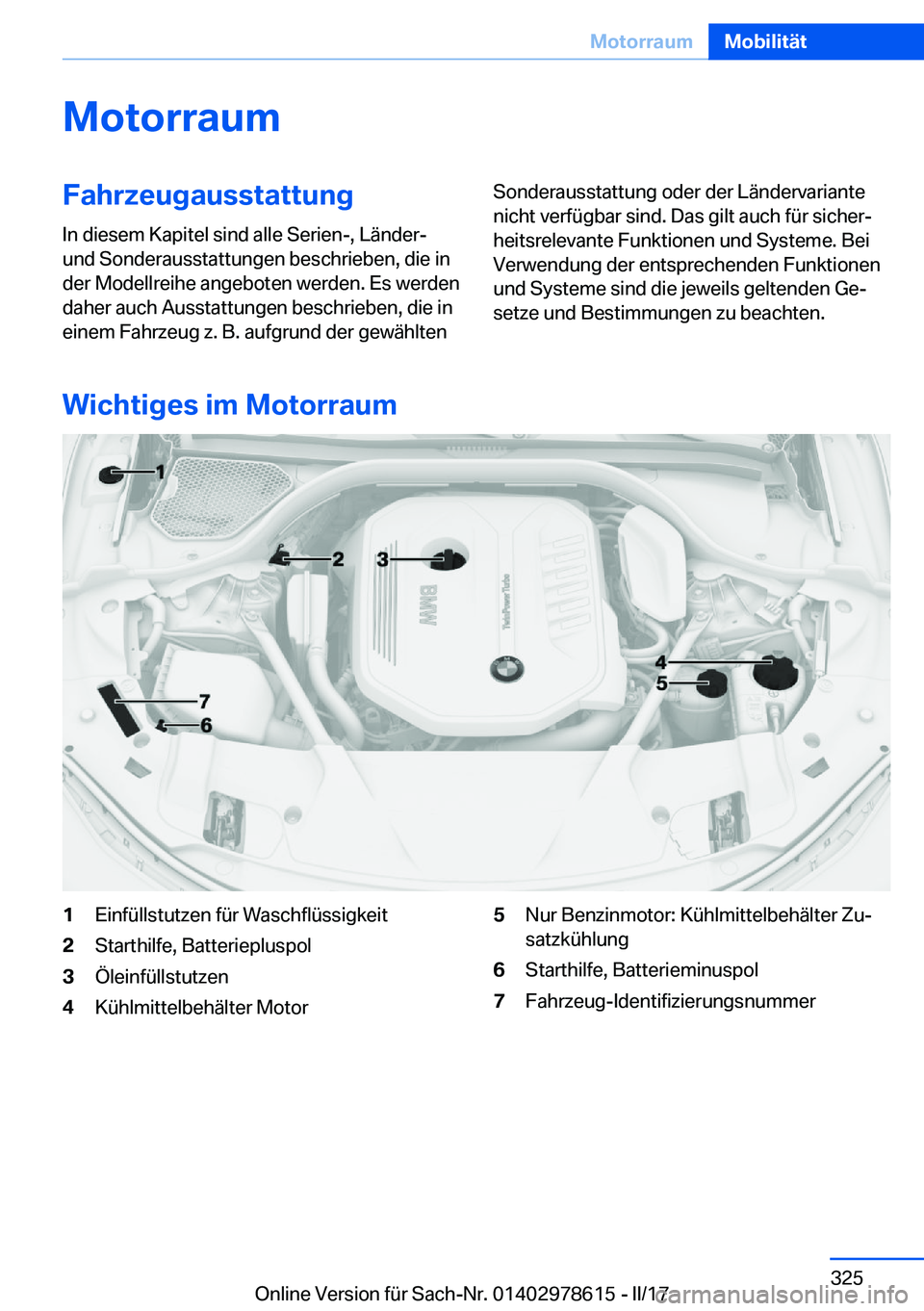 BMW 7 SERIES 2018  Betriebsanleitungen (in German) �M�o�t�o�r�r�a�u�m�F�a�h�r�z�e�u�g�a�u�s�s�t�a�t�t�u�n�g�I�n� �d�i�e�s�e�m� �K�a�p�i�t�e�l� �s�i�n�d� �a�l�l�e� �S�e�r�i�e�n�-�,� �L�ä�n�d�e�r�-
�u�n�d� �S�o�n�d�e�r�a�u�s�s�t�a�t�t�u�n�g�e�n� �b�e�s