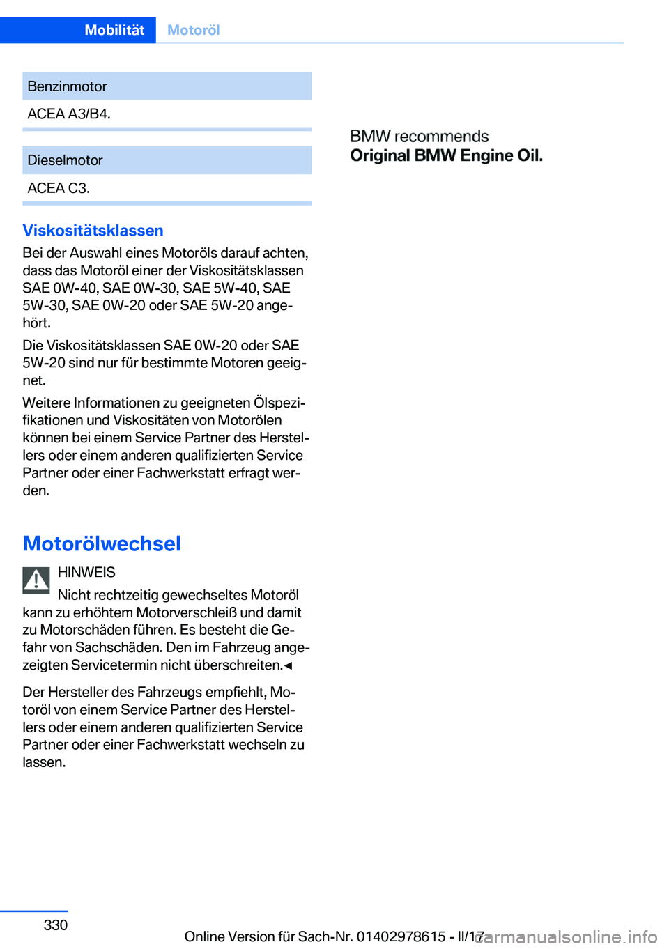 BMW 7 SERIES 2018  Betriebsanleitungen (in German) �B�e�n�z�i�n�m�o�t�o�r�A�C�E�A� �A�3�/�B�4�.�D�i�e�s�e�l�m�o�t�o�r�A�C�E�A� �C�3�.
�V�i�s�k�o�s�i�t�