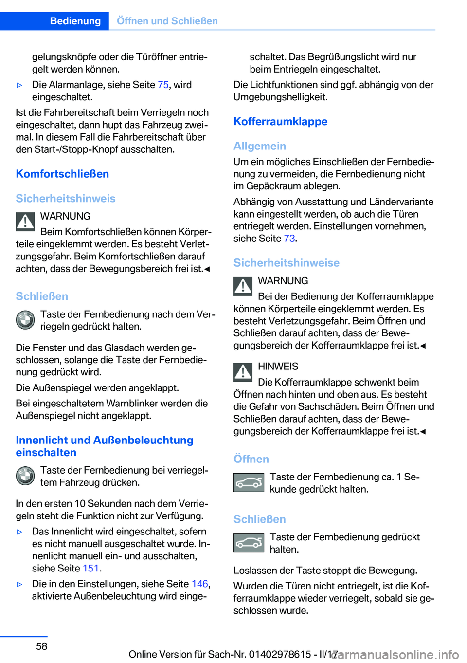 BMW 7 SERIES 2018  Betriebsanleitungen (in German) �g�e�l�u�n�g�s�k�n�ö�p�f�e� �o�d�e�r� �d�i�e� �T�ü�r�ö�f�f�n�e�r� �e�n�t�r�i�ej
�g�e�l�t� �w�e�r�d�e�n� �k�ö�n�n�e�n�.'y�D�i�e� �A�l�a�r�m�a�n�l�a�g�e�,� �s�i�e�h�e� �S�e�i�t�e�  �7�5�,� �w�i