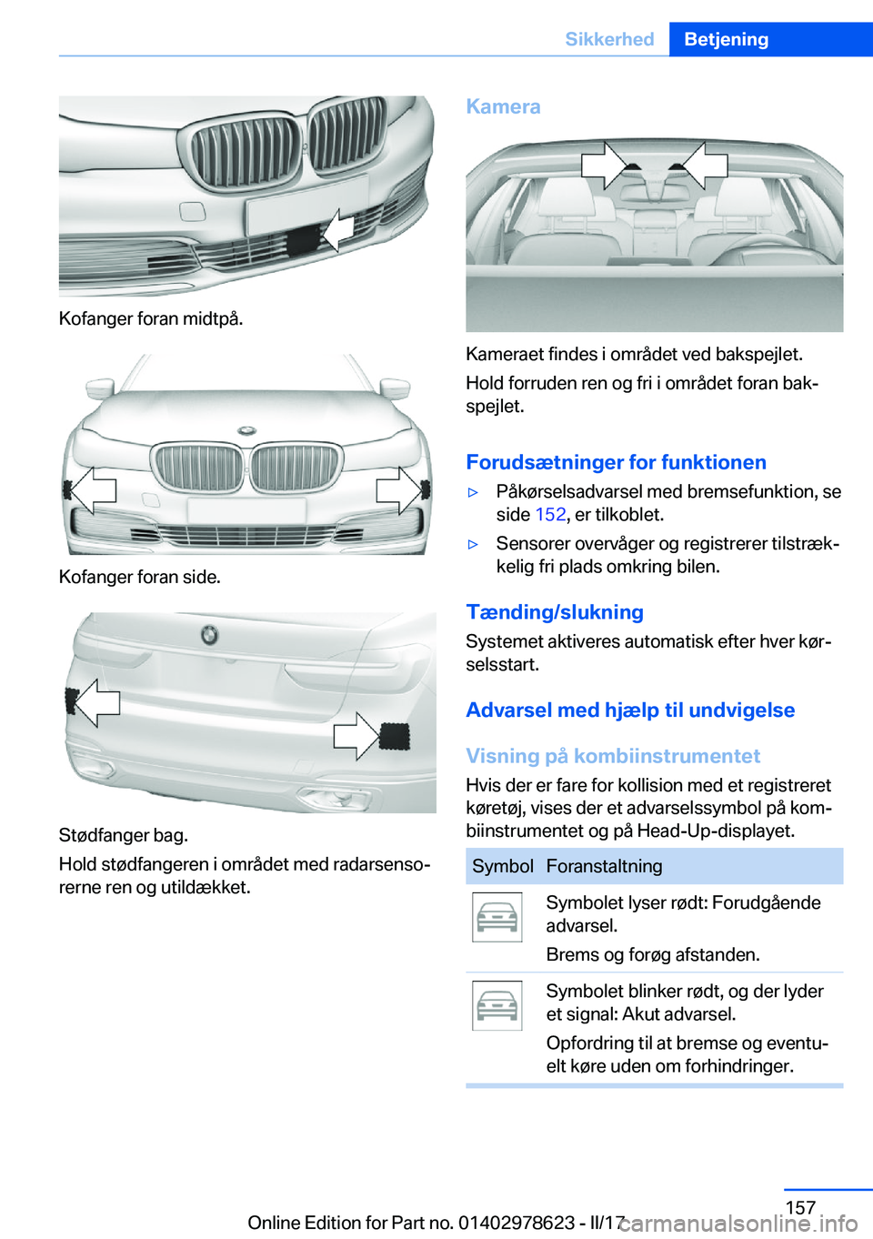 BMW 7 SERIES 2018  InstruktionsbØger (in Danish) �K�o�f�a�n�g�e�r� �f�o�r�a�n� �m�i�d�t�p�å�.
�K�o�f�a�n�g�e�r� �f�o�r�a�n� �s�i�d�e�.
�S�t�