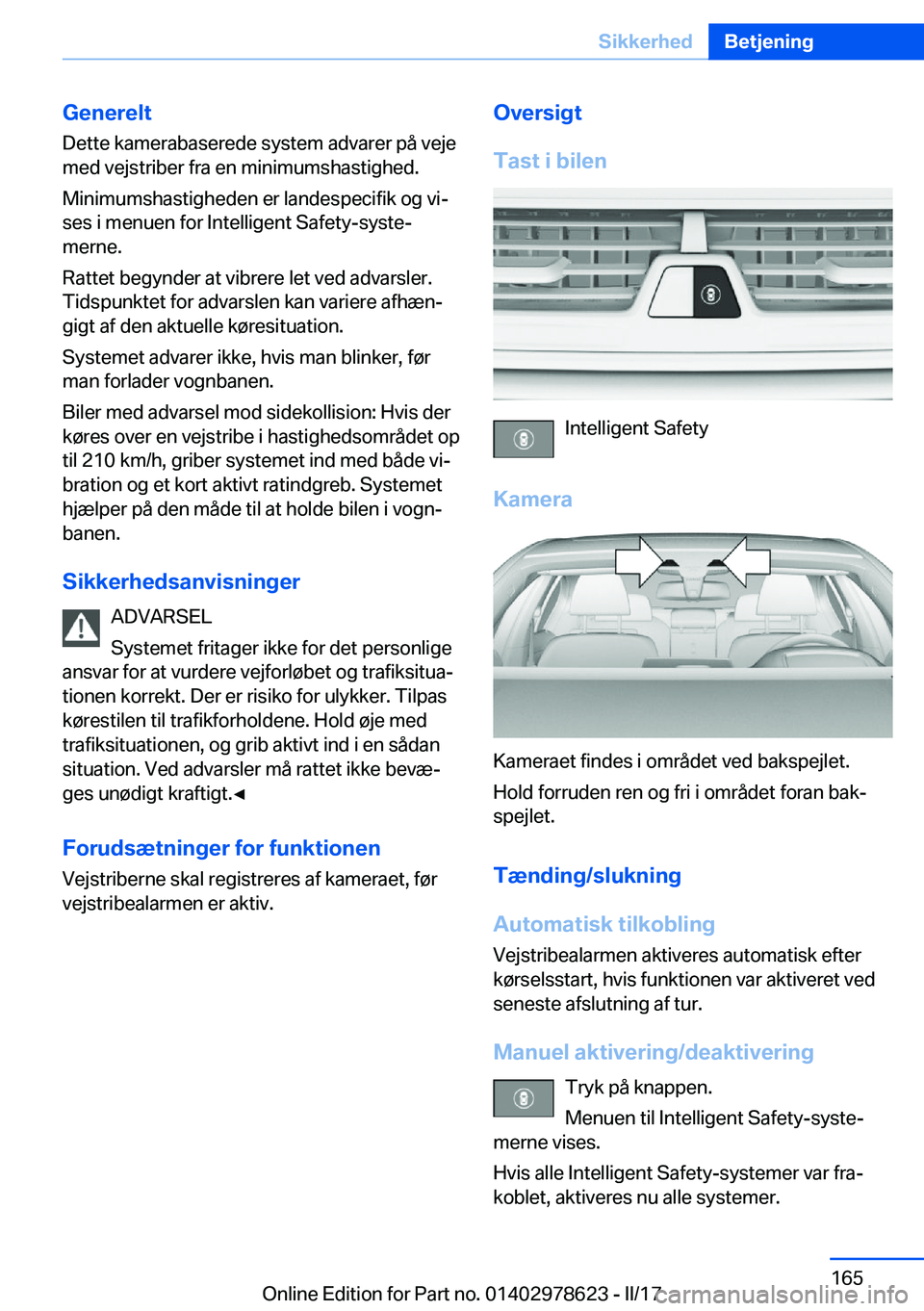 BMW 7 SERIES 2018  InstruktionsbØger (in Danish) �G�e�n�e�r�e�l�t�D�e�t�t�e� �k�a�m�e�r�a�b�a�s�e�r�e�d�e� �s�y�s�t�e�m� �a�d�v�a�r�e�r� �p�å� �v�e�j�e
�m�e�d� �v�e�j�s�t�r�i�b�e�r� �f�r�a� �e�n� �m�i�n�i�m�u�m�s�h�a�s�t�i�g�h�e�d�.
�M�i�n�i�m�u�m�